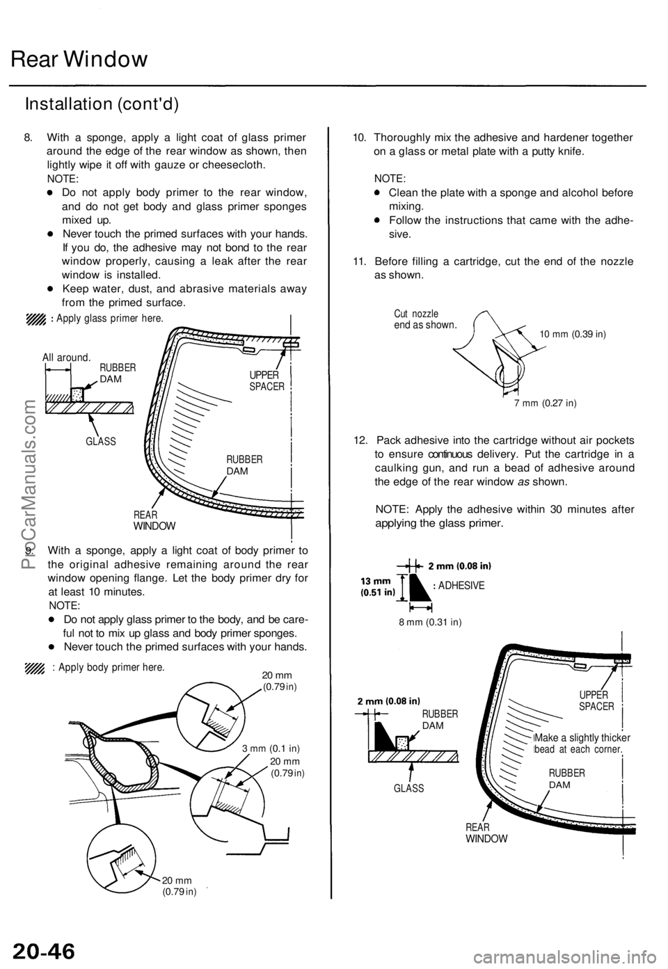 ACURA TL 1995 Service Repair Manual
Rear Window
Installation (cont'd)
8. With a sponge, apply a light coat of glass primer
around the edge of the rear window as shown, then
lightly wipe it off with gauze or cheesecloth.
NOTE:
ACURA TL 1995 Service Repair Manual
Rear Window
Installation (cont'd)
8. With a sponge, apply a light coat of glass primer
around the edge of the rear window as shown, then
lightly wipe it off with gauze or cheesecloth.
NOTE: