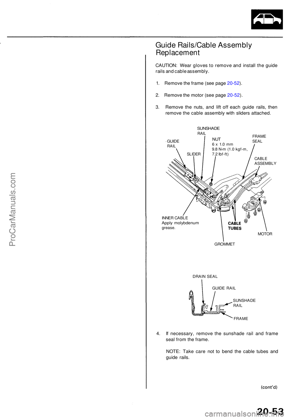 ACURA TL 1995 Service Repair Manual Guide Rails/Cabl e Assembl y
Replacemen t
CAUTION: Wea r glove s t o remov e an d instal l th e guid e
rail s an d cabl e assembly .
1 . Remov e th e fram e (se e pag e 20-52 ).
2 . Remov e th e moto ACURA TL 1995 Service Repair Manual Guide Rails/Cabl e Assembl y
Replacemen t
CAUTION: Wea r glove s t o remov e an d instal l th e guid e
rail s an d cabl e assembly .
1 . Remov e th e fram e (se e pag e 20-52 ).
2 . Remov e th e moto
