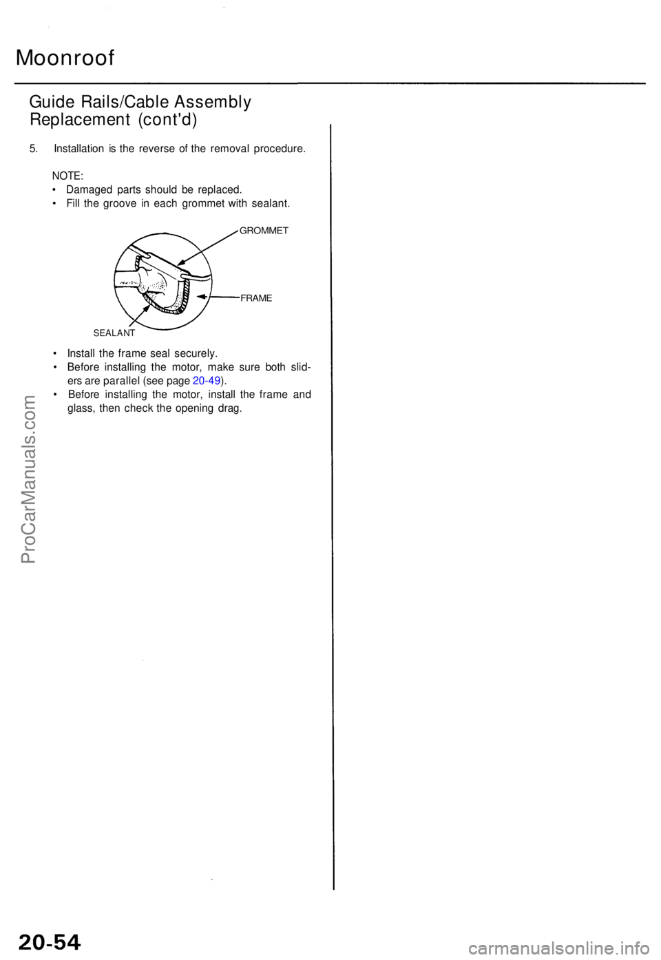 ACURA TL 1995 Service Repair Manual Moonroof
Guide Rails/Cabl e Assembl y
Replacemen t (cont'd )
5. Installatio n i s th e revers e o f th e remova l procedure .
NOTE:
• Damage d part s shoul d b e replaced .
• Fil l th e groov ACURA TL 1995 Service Repair Manual Moonroof
Guide Rails/Cabl e Assembl y
Replacemen t (cont'd )
5. Installatio n i s th e revers e o f th e remova l procedure .
NOTE:
• Damage d part s shoul d b e replaced .
• Fil l th e groov