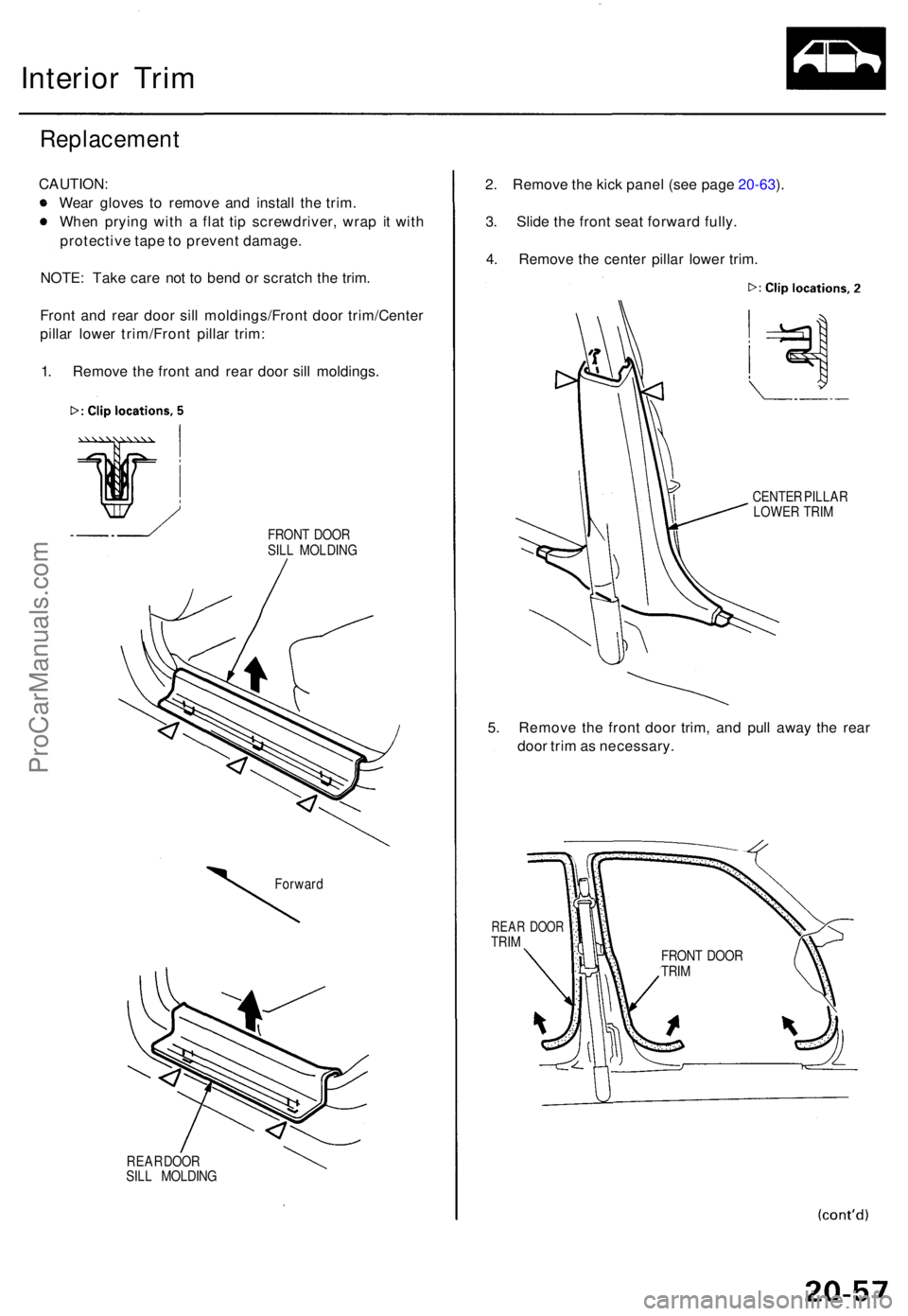 ACURA TL 1995 Service Repair Manual Interior Tri m
Replacemen t
CAUTION:
Wea r glove s t o remov e an d instal l th e trim .
Whe n pryin g wit h a fla t ti p screwdriver , wra p i t wit h
protectiv e tap e t o preven t damage .
NOTE : ACURA TL 1995 Service Repair Manual Interior Tri m
Replacemen t
CAUTION:
Wea r glove s t o remov e an d instal l th e trim .
Whe n pryin g wit h a fla t ti p screwdriver , wra p i t wit h
protectiv e tap e t o preven t damage .
NOTE :