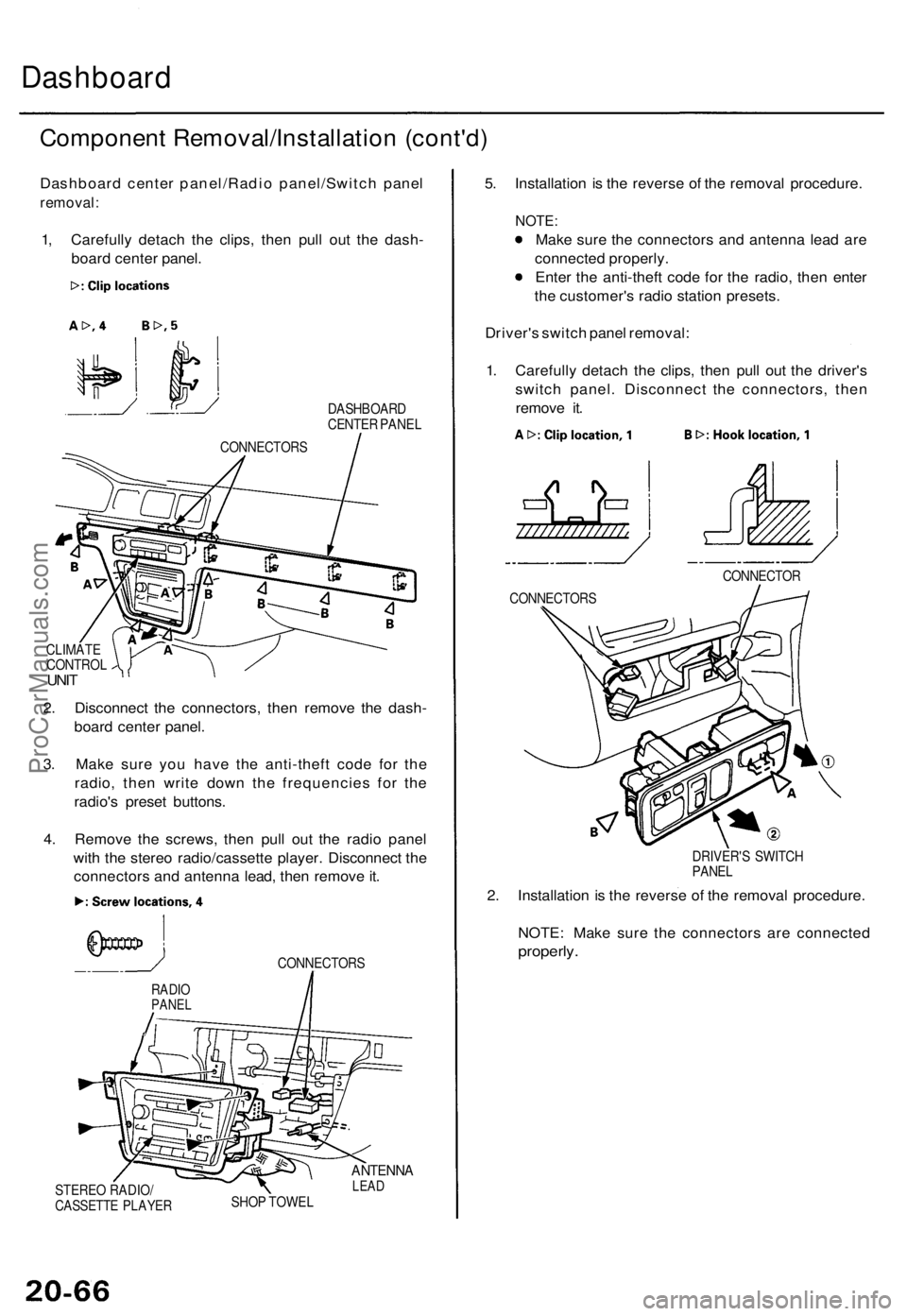 ACURA TL 1995  Service Repair Manual 
Dashboard

Component Removal/Installation (cont'd)

Dashboard center panel/Radio panel/Switch panel

removal:

1, Carefully detach the clips, then pull out the dash-

board center panel.

DASHBOA