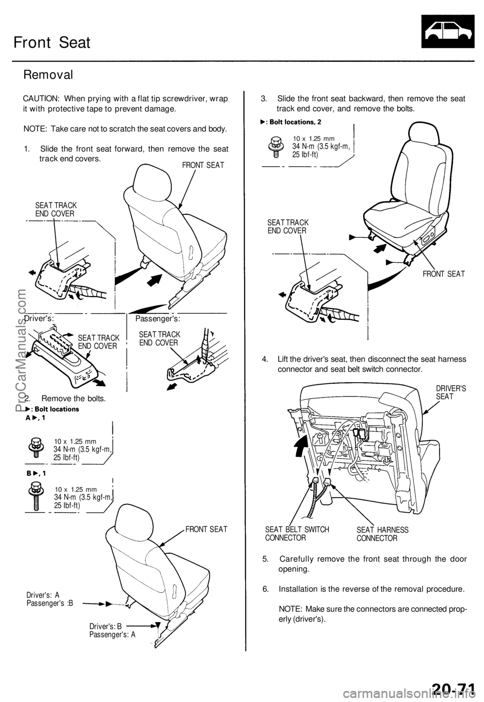 ACURA TL 1995 Service Repair Manual
Front Seat
Removal
CAUTION: When prying with a flat tip screwdriver, wrap
it with protective tape to prevent damage.
NOTE: Take care not to scratch the seat covers and body.
1. Slide the front s ACURA TL 1995 Service Repair Manual
Front Seat
Removal
CAUTION: When prying with a flat tip screwdriver, wrap
it with protective tape to prevent damage.
NOTE: Take care not to scratch the seat covers and body.
1. Slide the front s