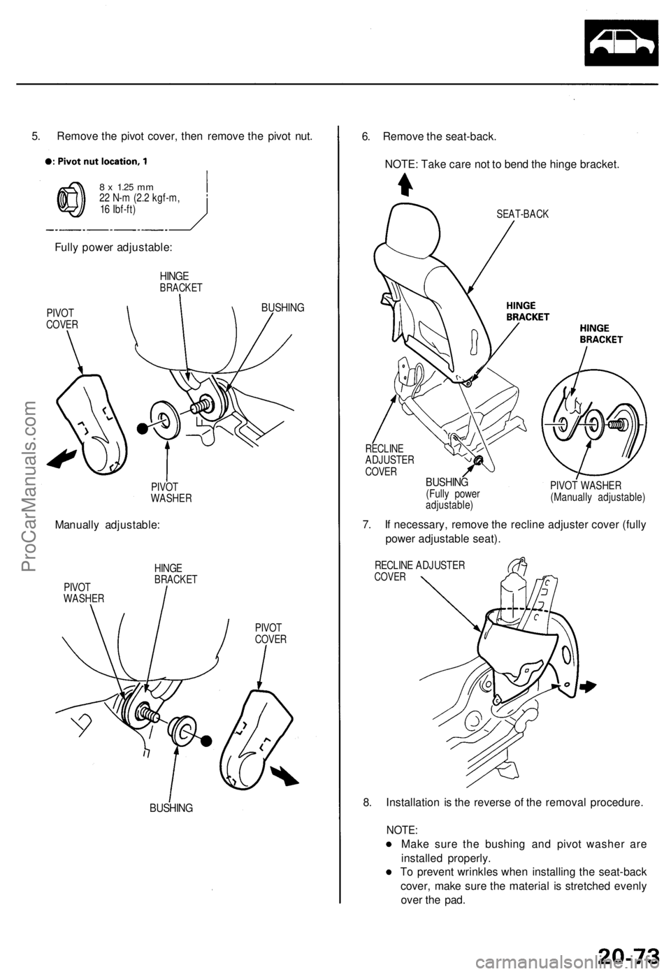 ACURA TL 1995 Service Repair Manual
5. Remove the pivot cover, then remove the pivot nut.
8 x
1.25
mm
22 N-m (2.2 kgf-m,
16 Ibf-ft)
Fully power adjustable:
HINGE
BRACKET
PIVOT
COVER
PIVOT
WASHER
Manually adjustable:
PIVOT ACURA TL 1995 Service Repair Manual
5. Remove the pivot cover, then remove the pivot nut.
8 x
1.25
mm
22 N-m (2.2 kgf-m,
16 Ibf-ft)
Fully power adjustable:
HINGE
BRACKET
PIVOT
COVER
PIVOT
WASHER
Manually adjustable:
PIVOT
