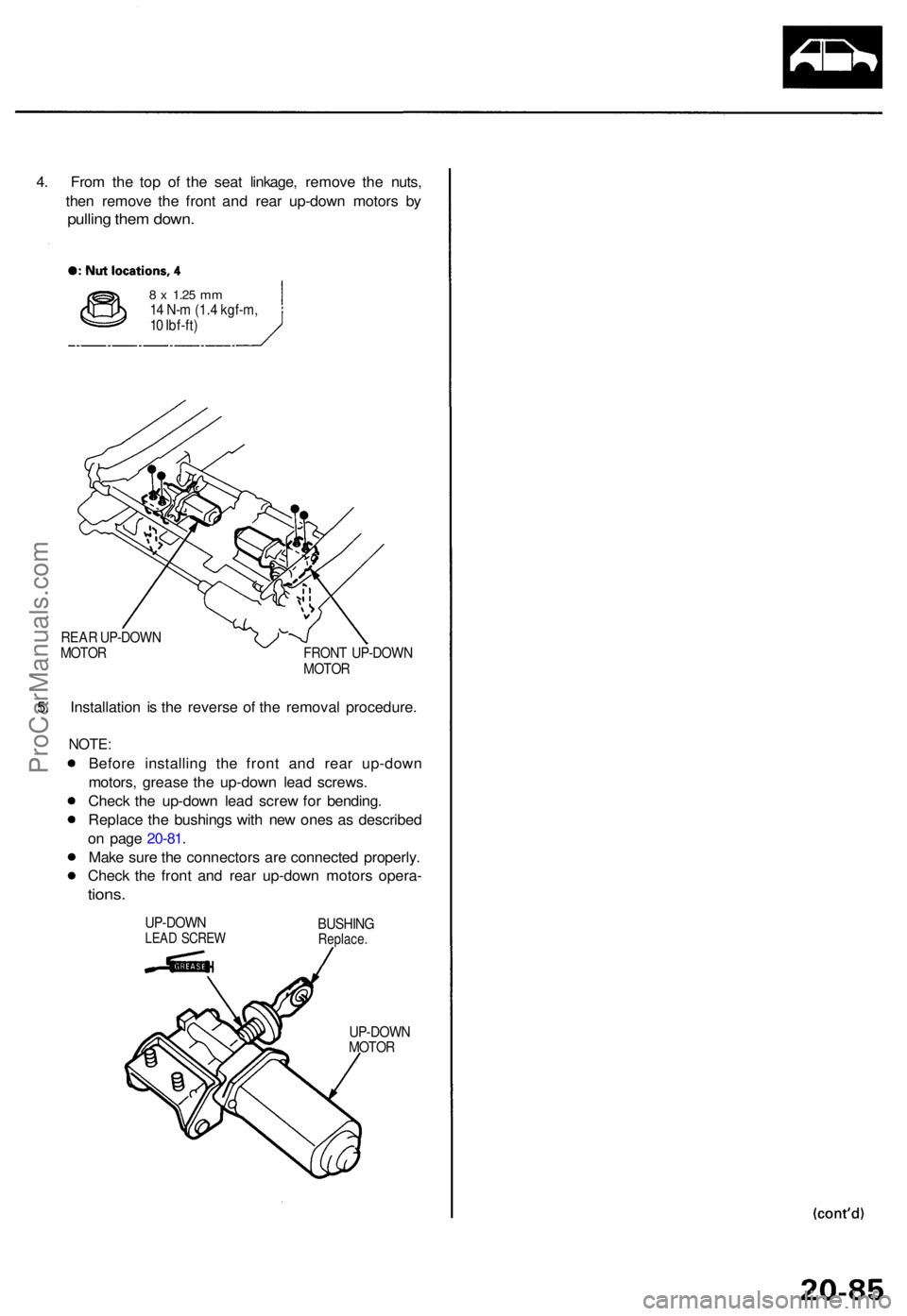 ACURA TL 1995  Service Repair Manual 4. Fro m th e to p o f th e sea t linkage , remov e th e nuts ,
the n remov e th e fron t an d rea r up-dow n motor s b y
pullin g the m down .
8 x 1.2 5 mm14  N- m (1. 4 kgf-m ,
1 0  Ibf-ft )
REA R U