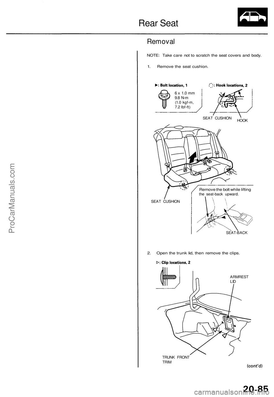 ACURA TL 1995  Service Repair Manual Rear Sea t
Remova l
NOTE: Tak e car e no t t o  scratc h th e sea t cover s an d body .
1 . Remov e th e sea t cushion .
6 x  1. 0 m m9.8 N- m(1.0 kgf-m ,
7. 2 Ibf-ft )
SEA T CUSHIO N SEA
T CUSHIO N
H