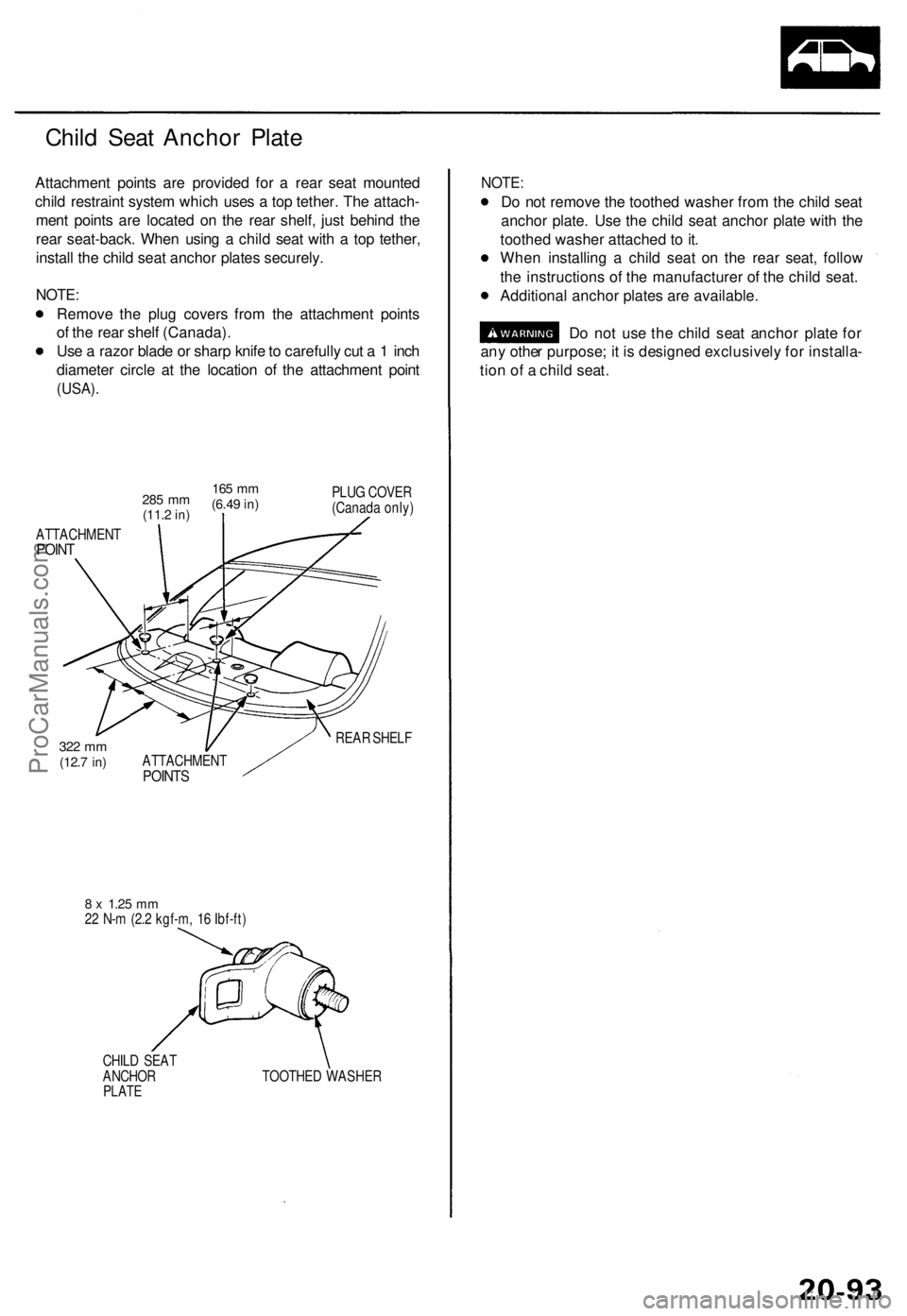 ACURA TL 1995 Service Repair Manual Child Sea t Ancho r Plat e
Attachmen t point s ar e provide d fo r a rea r sea t mounte d
chil d restrain t syste m whic h use s a to p tether . Th e attach -
men t point s ar e locate d o n th e re ACURA TL 1995 Service Repair Manual Child Sea t Ancho r Plat e
Attachmen t point s ar e provide d fo r a rea r sea t mounte d
chil d restrain t syste m whic h use s a to p tether . Th e attach -
men t point s ar e locate d o n th e re
