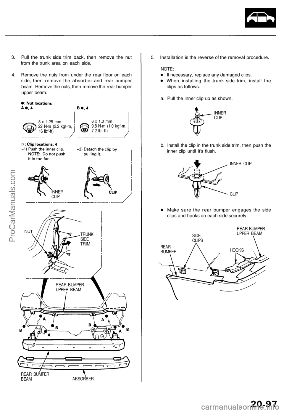 ACURA TL 1995 Service Repair Manual
3. Pull the trunk side trim back, then remove the nut
from the trunk area on each side.
4. Remove the nuts from under the rear floor on each
side, then remove the absorber and rear bumper
beam. R ACURA TL 1995 Service Repair Manual
3. Pull the trunk side trim back, then remove the nut
from the trunk area on each side.
4. Remove the nuts from under the rear floor on each
side, then remove the absorber and rear bumper
beam. R