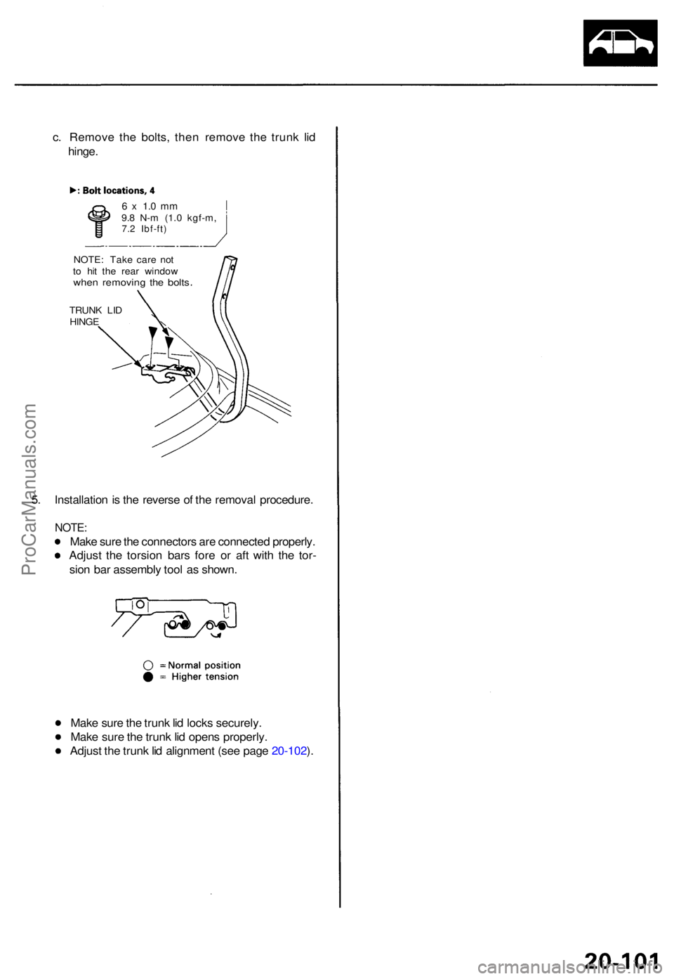 ACURA TL 1995 Service Repair Manual c. Remov e th e bolts , the n remov e th e trun k li d
hinge .
6 x 1. 0 m m9.8 N- m (1. 0 kgf-m ,7.2 Ibf-ft )
NOTE: Tak e car e no t
t o hi t th e rea r windo w
when removin g th e bolt s
TRUN K LI ACURA TL 1995 Service Repair Manual c. Remov e th e bolts , the n remov e th e trun k li d
hinge .
6 x 1. 0 m m9.8 N- m (1. 0 kgf-m ,7.2 Ibf-ft )
NOTE: Tak e car e no t
t o hi t th e rea r windo w
when removin g th e bolt s
TRUN K LI