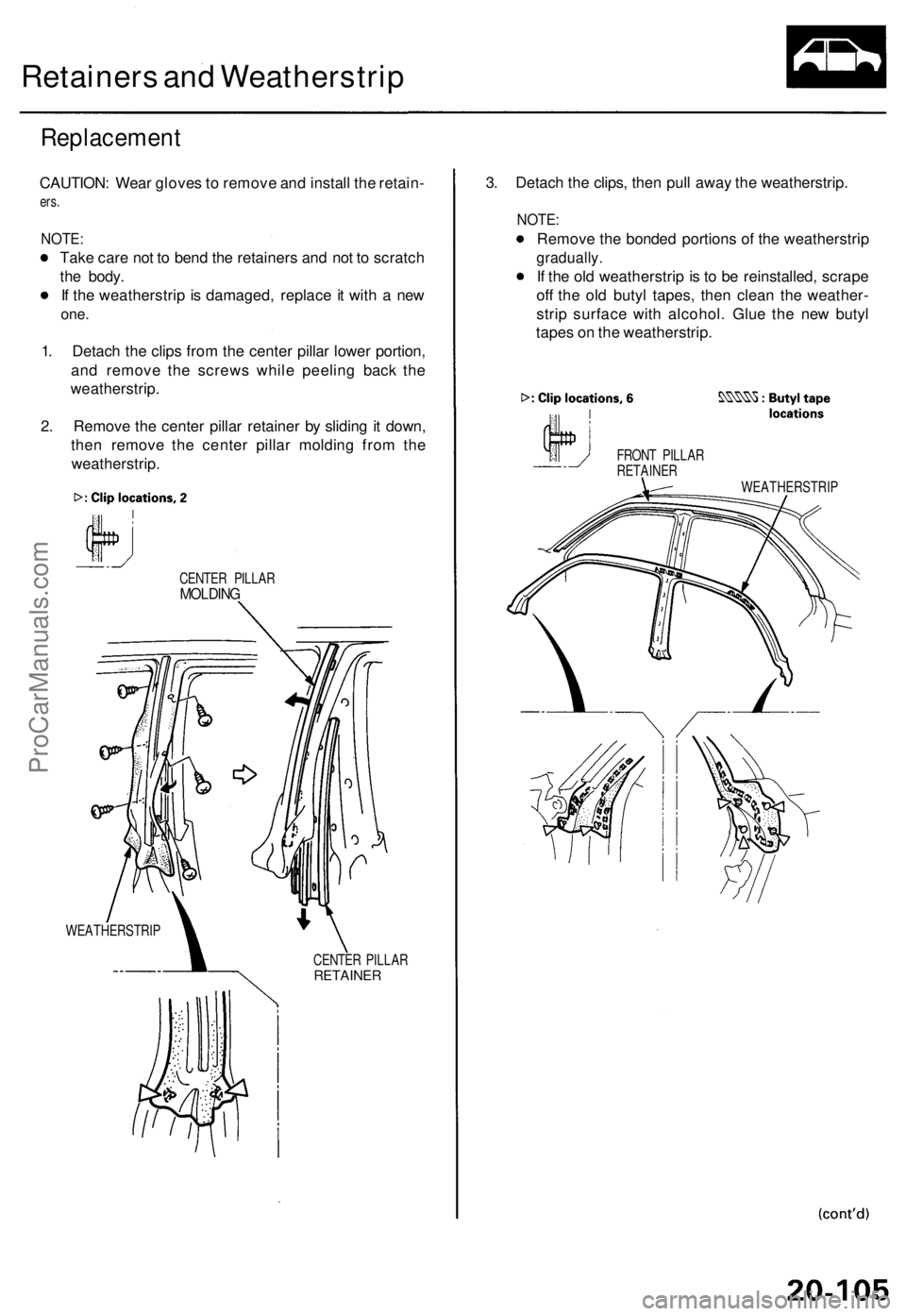 ACURA TL 1995 Service Repair Manual Retainers an d Weatherstri p
Replacemen t
CAUTION: Wea r glove s to remov e an d instal l th e retain -
ers.
NOTE :
Take car e no t t o ben d th e retainer s an d no t t o scratc h
th e body .
I f ACURA TL 1995 Service Repair Manual Retainers an d Weatherstri p
Replacemen t
CAUTION: Wea r glove s to remov e an d instal l th e retain -
ers.
NOTE :
Take car e no t t o ben d th e retainer s an d no t t o scratc h
th e body .
I f