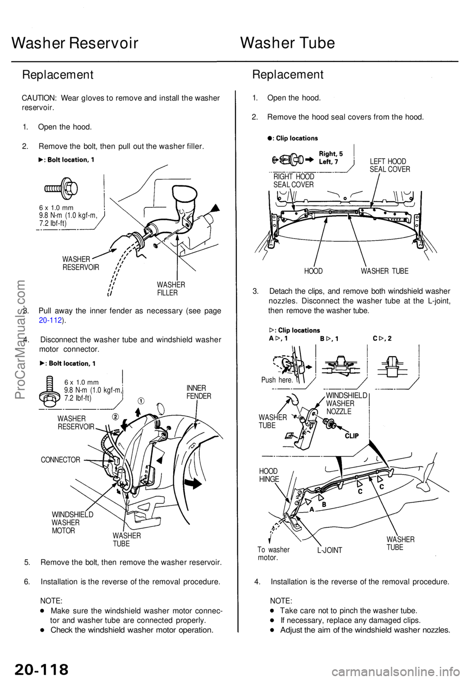 ACURA TL 1995 Service Repair Manual Washer Reservoi r Washe
r Tub e
Replacemen t
CAUTION: Wea r glove s to remov e an d instal l th e washe r
reservoir .
1. Ope n th e hood .
2 . Remov e th e bolt , the n pul l ou t th e washe r filler ACURA TL 1995 Service Repair Manual Washer Reservoi r Washe
r Tub e
Replacemen t
CAUTION: Wea r glove s to remov e an d instal l th e washe r
reservoir .
1. Ope n th e hood .
2 . Remov e th e bolt , the n pul l ou t th e washe r filler