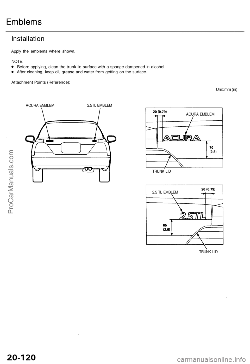 ACURA TL 1995  Service Repair Manual Emblems
Installatio n
Apply th e emblem s wher e shown .
NOTE:
Before applying , clea n th e trun k li d surfac e wit h a  spong e dampene d i n alcohol .
Afte r cleaning , kee p oil , greas e an d wa