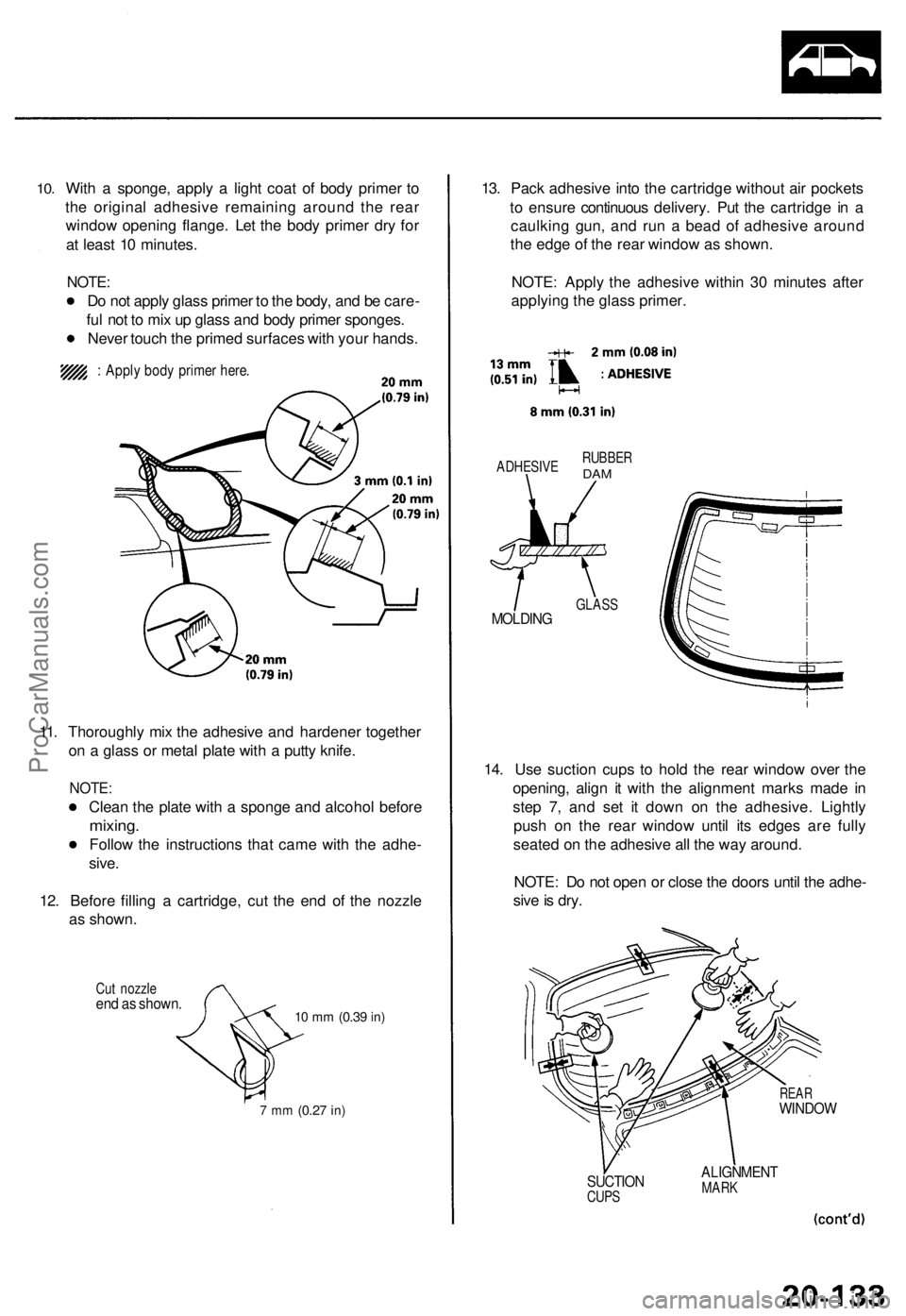 ACURA TL 1995 Service Repair Manual
10.
With a sponge, apply a light coat of body primer to
the original adhesive remaining around the rear
window opening flange. Let the body primer dry for
at least 10 minutes.
NOTE:
Do not appl ACURA TL 1995 Service Repair Manual
10.
With a sponge, apply a light coat of body primer to
the original adhesive remaining around the rear
window opening flange. Let the body primer dry for
at least 10 minutes.
NOTE:
Do not appl