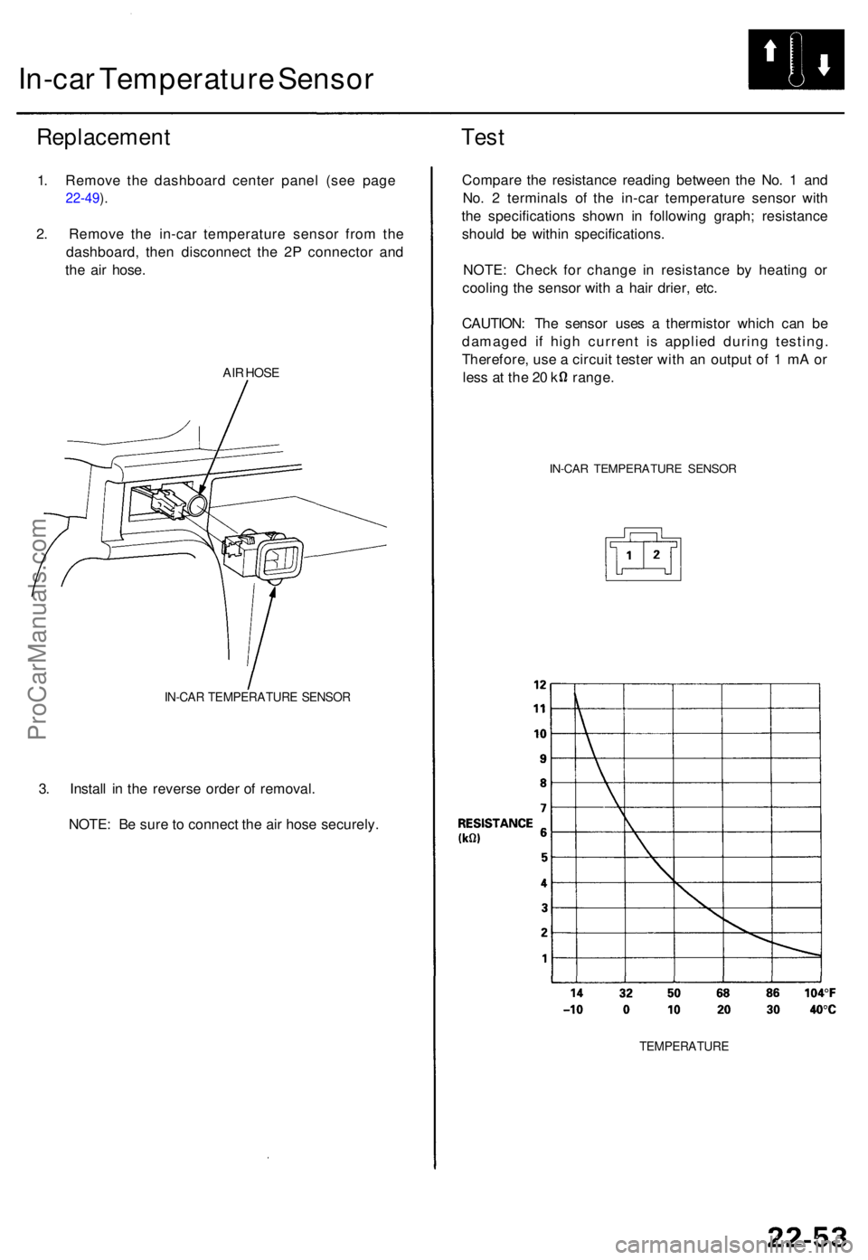 ACURA TL 1995 Service Repair Manual In-car Temperatur e Senso r
Replacemen t
1. Remove the dashboard center panel (see page
22-49).
2 . Remov e th e in-ca r temperatur e senso r fro m th e
dashboard , the n disconnec t th e 2 P conne ACURA TL 1995 Service Repair Manual In-car Temperatur e Senso r
Replacemen t
1. Remove the dashboard center panel (see page
22-49).
2 . Remov e th e in-ca r temperatur e senso r fro m th e
dashboard , the n disconnec t th e 2 P conne