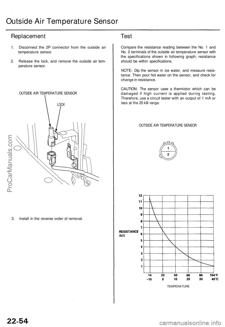 ACURA TL 1995 Service Repair Manual Outside Ai r Temperatur e Senso r
Replacemen t
1. Disconnec t th e 2 P connecto r fro m th e outsid e ai r
temperatur e sensor .
2 . Releas e th e lock , an d remov e th e outsid e ai r tem -
peratur ACURA TL 1995 Service Repair Manual Outside Ai r Temperatur e Senso r
Replacemen t
1. Disconnec t th e 2 P connecto r fro m th e outsid e ai r
temperatur e sensor .
2 . Releas e th e lock , an d remov e th e outsid e ai r tem -
peratur