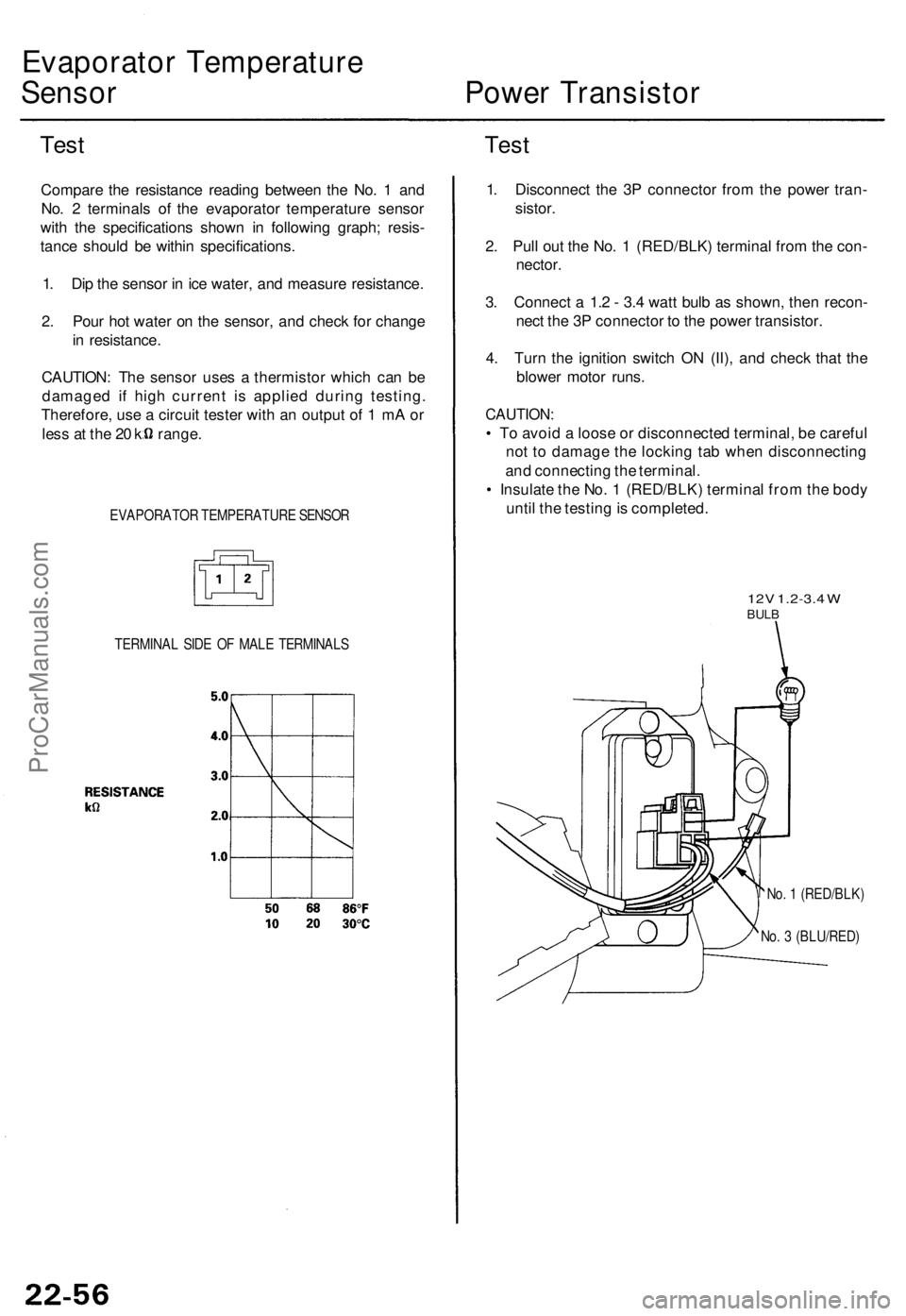 ACURA TL 1995 Service Repair Manual Evaporator Temperatur e
Sensor Powe r Transisto r
TestTes t
Compar e th e resistanc e readin g betwee n th e No . 1 an d
No . 2 terminal s o f th e evaporato r temperatur e senso r
wit h th e specif ACURA TL 1995 Service Repair Manual Evaporator Temperatur e
Sensor Powe r Transisto r
TestTes t
Compar e th e resistanc e readin g betwee n th e No . 1 an d
No . 2 terminal s o f th e evaporato r temperatur e senso r
wit h th e specif