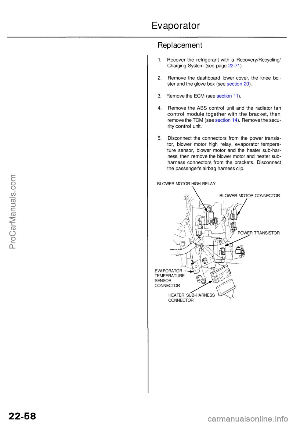 ACURA TL 1995 Service Repair Manual Evaporator
Replacemen t
1. Recove r th e refrigeran t wit h a Recovery/Recycling /
Chargin g Syste m (se e pag e 22-71 ).
2 . Remov e th e dashboar d lowe r cover , th e kne e bol -
ste r an d th e g ACURA TL 1995 Service Repair Manual Evaporator
Replacemen t
1. Recove r th e refrigeran t wit h a Recovery/Recycling /
Chargin g Syste m (se e pag e 22-71 ).
2 . Remov e th e dashboar d lowe r cover , th e kne e bol -
ste r an d th e g