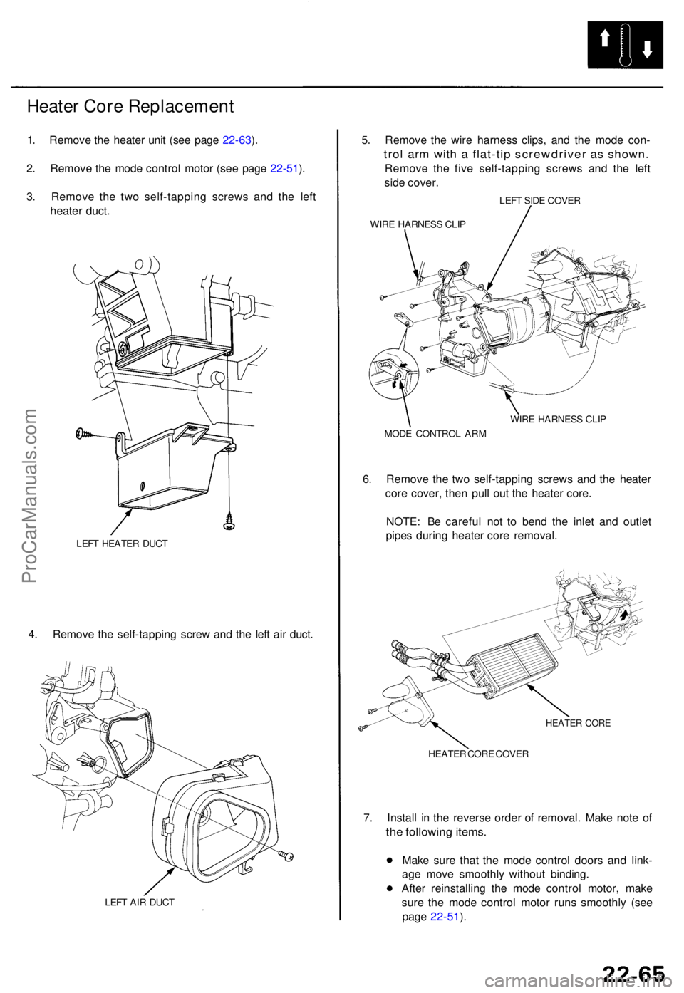 ACURA TL 1995 Service Repair Manual Heater Cor e Replacemen t
1. Remov e th e heate r uni t (se e pag e 22-63 ).
2 . Remov e th e mod e contro l moto r (se e pag e 22-51 ).
3 . Remov e th e tw o self-tappin g screw s an d th e lef t
hea ACURA TL 1995 Service Repair Manual Heater Cor e Replacemen t
1. Remov e th e heate r uni t (se e pag e 22-63 ).
2 . Remov e th e mod e contro l moto r (se e pag e 22-51 ).
3 . Remov e th e tw o self-tappin g screw s an d th e lef t
hea