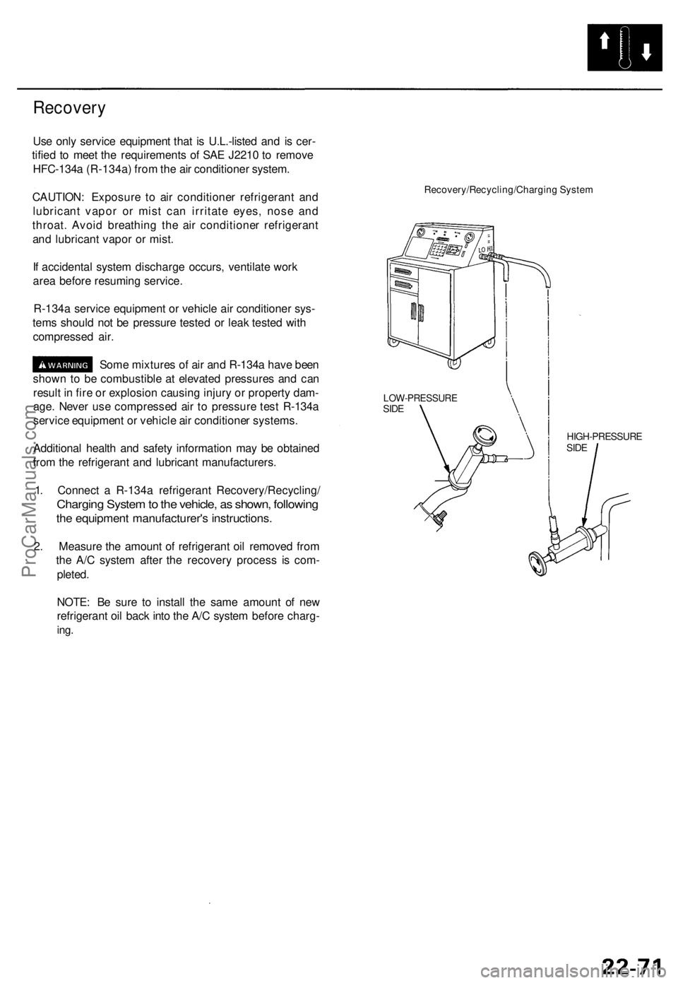 ACURA TL 1995 Service Repair Manual
Recovery
Use only service equipment that is U.L.-listed and is cer-
tified to meet the requirements of SAE J2210 to remove
HFC-134a (R-134a) from the air conditioner system.
CAUTION: Exposure to ACURA TL 1995 Service Repair Manual
Recovery
Use only service equipment that is U.L.-listed and is cer-
tified to meet the requirements of SAE J2210 to remove
HFC-134a (R-134a) from the air conditioner system.
CAUTION: Exposure to