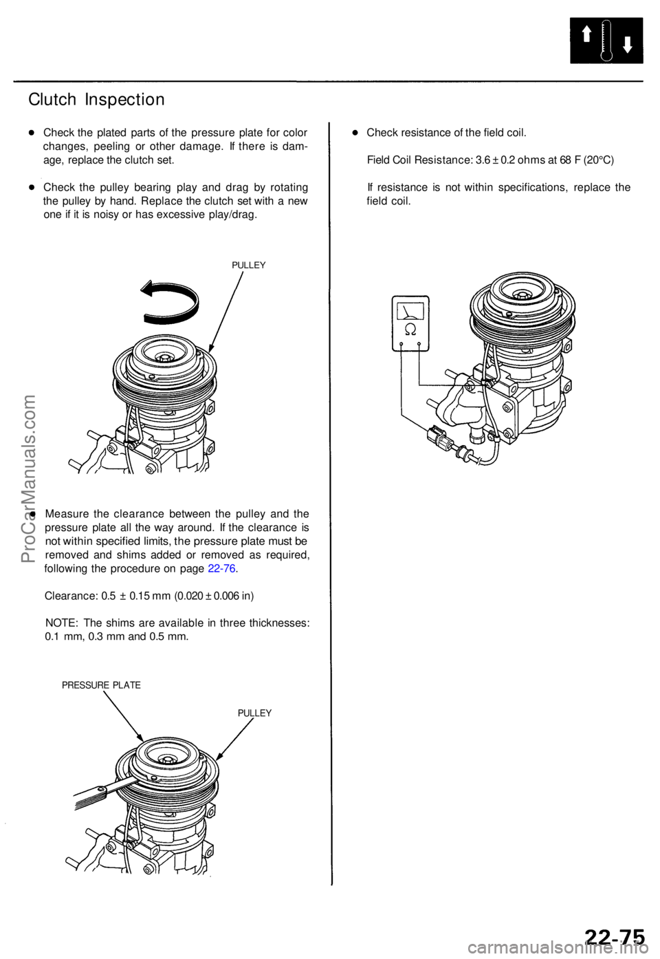 ACURA TL 1995 Service Repair Manual Clutch Inspectio n
Check th e plate d part s o f th e pressur e plat e fo r colo r
changes , peelin g o r othe r damage . I f ther e i s dam -
age , replac e th e clutc h set .
Chec k th e pulle y bea ACURA TL 1995 Service Repair Manual Clutch Inspectio n
Check th e plate d part s o f th e pressur e plat e fo r colo r
changes , peelin g o r othe r damage . I f ther e i s dam -
age , replac e th e clutc h set .
Chec k th e pulle y bea
