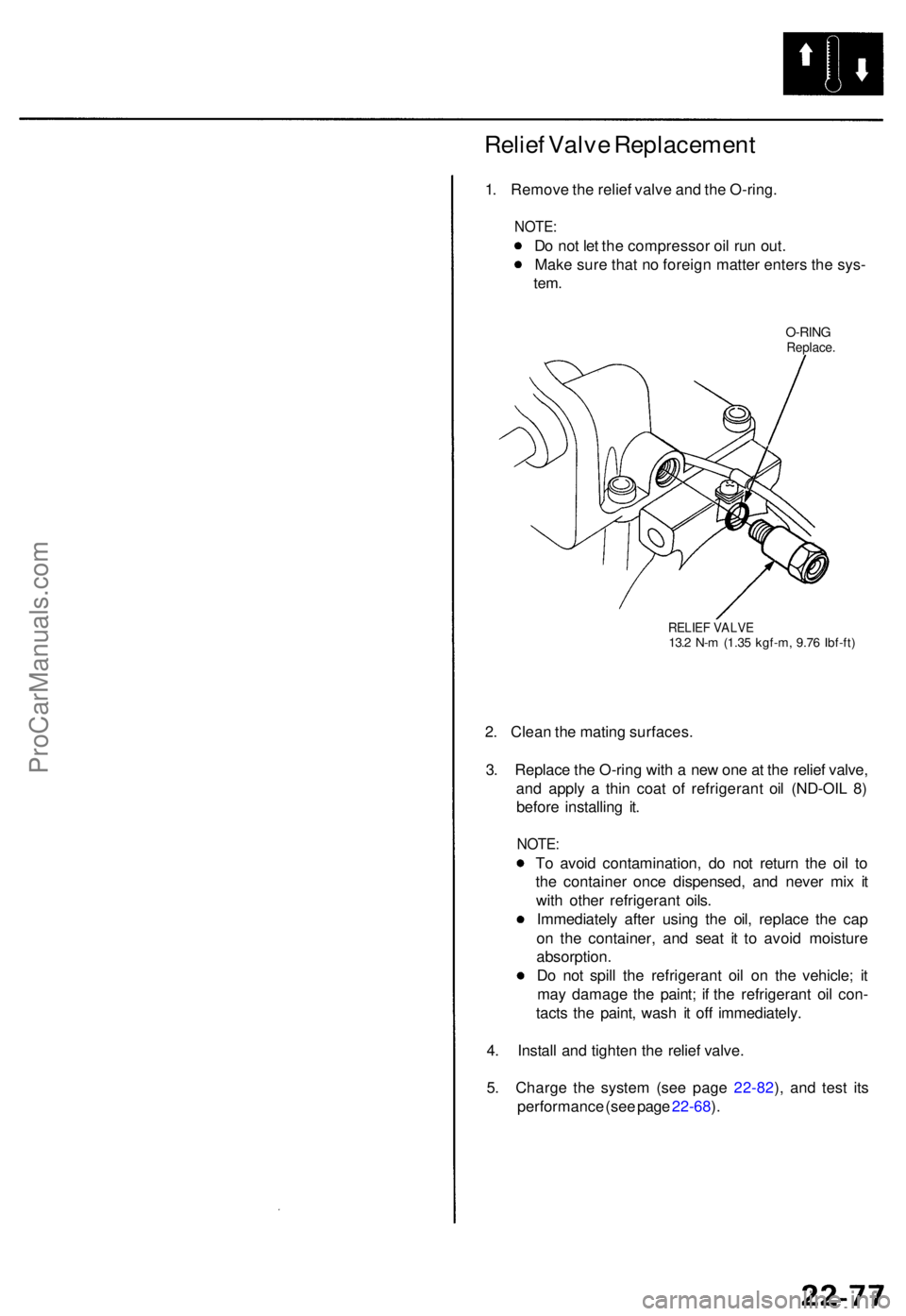 ACURA TL 1995 Service Repair Manual Relief Valv e Replacemen t
1. Remov e th e relie f valv e an d th e O-ring .
NOTE:
Do no t le t th e compresso r oi l ru n out .
Mak e sur e tha t n o foreig n matte r enter s th e sys -
tem.
O-RIN GR ACURA TL 1995 Service Repair Manual Relief Valv e Replacemen t
1. Remov e th e relie f valv e an d th e O-ring .
NOTE:
Do no t le t th e compresso r oi l ru n out .
Mak e sur e tha t n o foreig n matte r enter s th e sys -
tem.
O-RIN GR