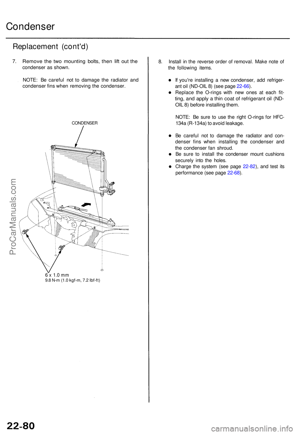 ACURA TL 1995 Service Repair Manual Condenser
Replacemen t (cont'd )
7. Remov e th e tw o mountin g bolts , the n lif t ou t th e
condense r a s shown .
NOTE : B e carefu l no t t o damag e th e radiato r an d
condense r fin s whe n ACURA TL 1995 Service Repair Manual Condenser
Replacemen t (cont'd )
7. Remov e th e tw o mountin g bolts , the n lif t ou t th e
condense r a s shown .
NOTE : B e carefu l no t t o damag e th e radiato r an d
condense r fin s whe n