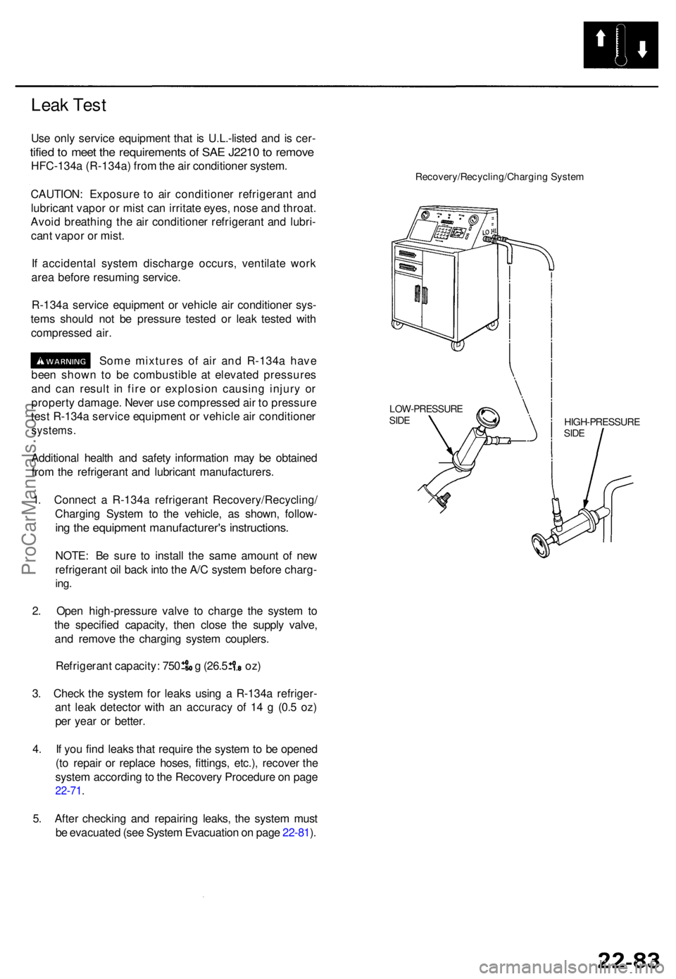 ACURA TL 1995 Service Repair Manual Leak Tes t
Use onl y servic e equipmen t tha t i s U.L.-liste d an d i s cer -
tified to mee t th e requirement s o f SA E J221 0 to remov e
HFC-134 a (R-134a ) fro m th e ai r conditione r system . ACURA TL 1995 Service Repair Manual Leak Tes t
Use onl y servic e equipmen t tha t i s U.L.-liste d an d i s cer -
tified to mee t th e requirement s o f SA E J221 0 to remov e
HFC-134 a (R-134a ) fro m th e ai r conditione r system .