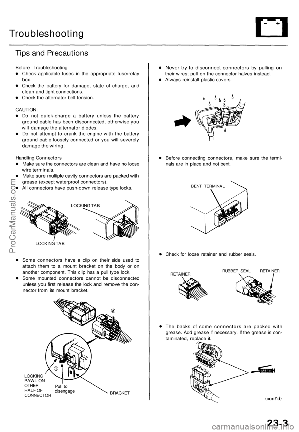 ACURA TL 1995 Service Repair Manual
Troubleshooting
Tips and Precautions
Before Troubleshooting
Check applicable fuses in the appropriate fuse/relay
box.
Check the battery for damage, state of charge, and
clean and tight connecti ACURA TL 1995 Service Repair Manual
Troubleshooting
Tips and Precautions
Before Troubleshooting
Check applicable fuses in the appropriate fuse/relay
box.
Check the battery for damage, state of charge, and
clean and tight connecti