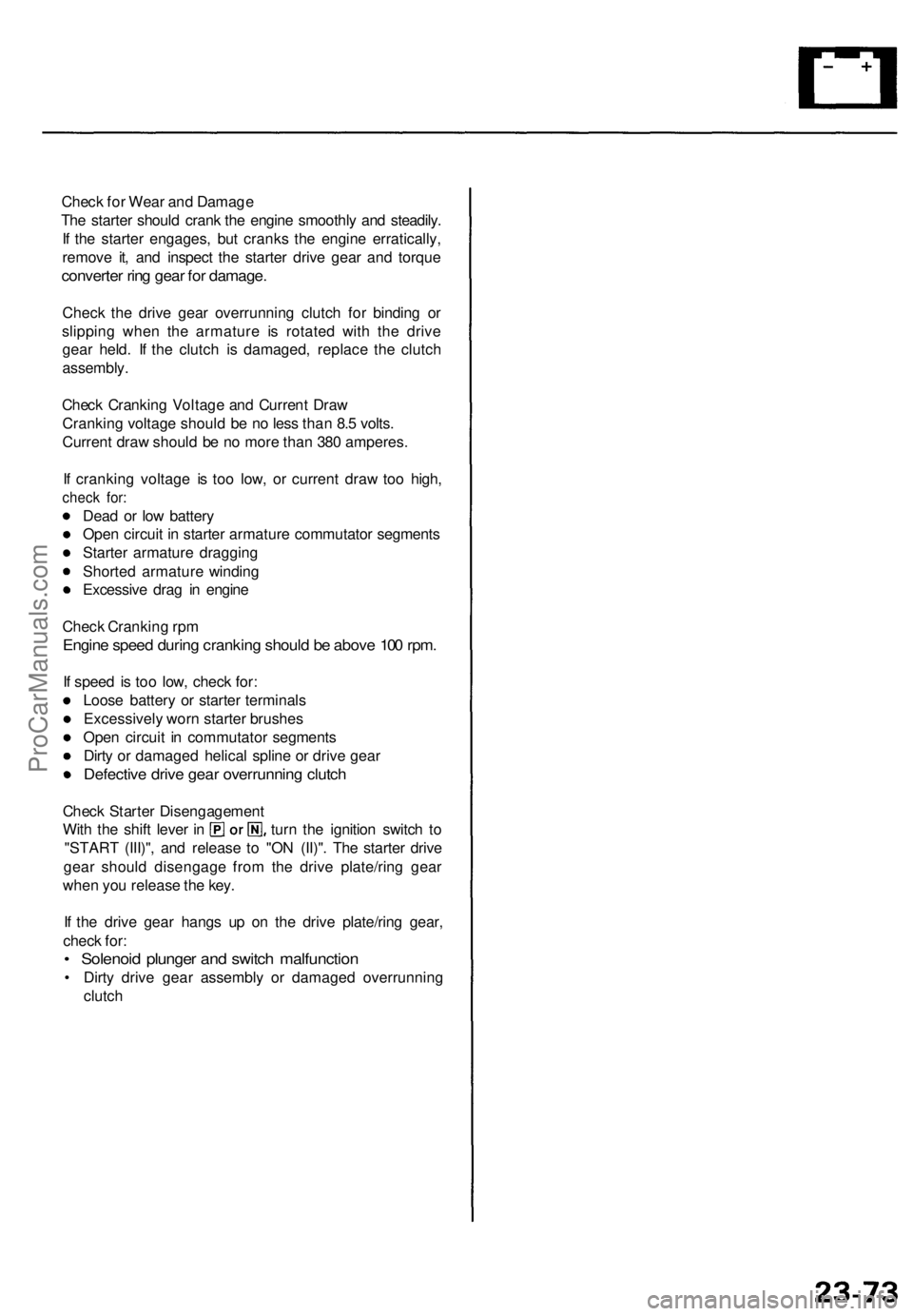 ACURA TL 1995 Service Repair Manual
Check for Wear and Damage
The starter should crank the engine smoothly and steadily.
If the starter engages, but cranks the engine erratically,
remove it, and inspect the starter drive gear and to ACURA TL 1995 Service Repair Manual
Check for Wear and Damage
The starter should crank the engine smoothly and steadily.
If the starter engages, but cranks the engine erratically,
remove it, and inspect the starter drive gear and to