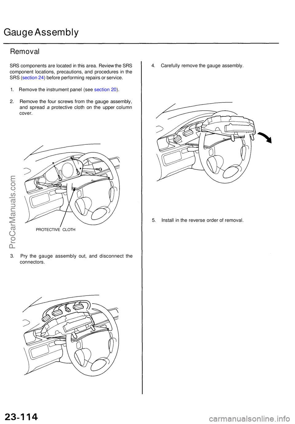 ACURA TL 1995 Service Repair Manual Gauge Assembl y
Removal
SRS component s ar e locate d in thi s area . Revie w th e SR S
componen t locations , precautions , an d procedure s i n th e
SR S (sectio n 24 ) befor e performin g repair s ACURA TL 1995 Service Repair Manual Gauge Assembl y
Removal
SRS component s ar e locate d in thi s area . Revie w th e SR S
componen t locations , precautions , an d procedure s i n th e
SR S (sectio n 24 ) befor e performin g repair s