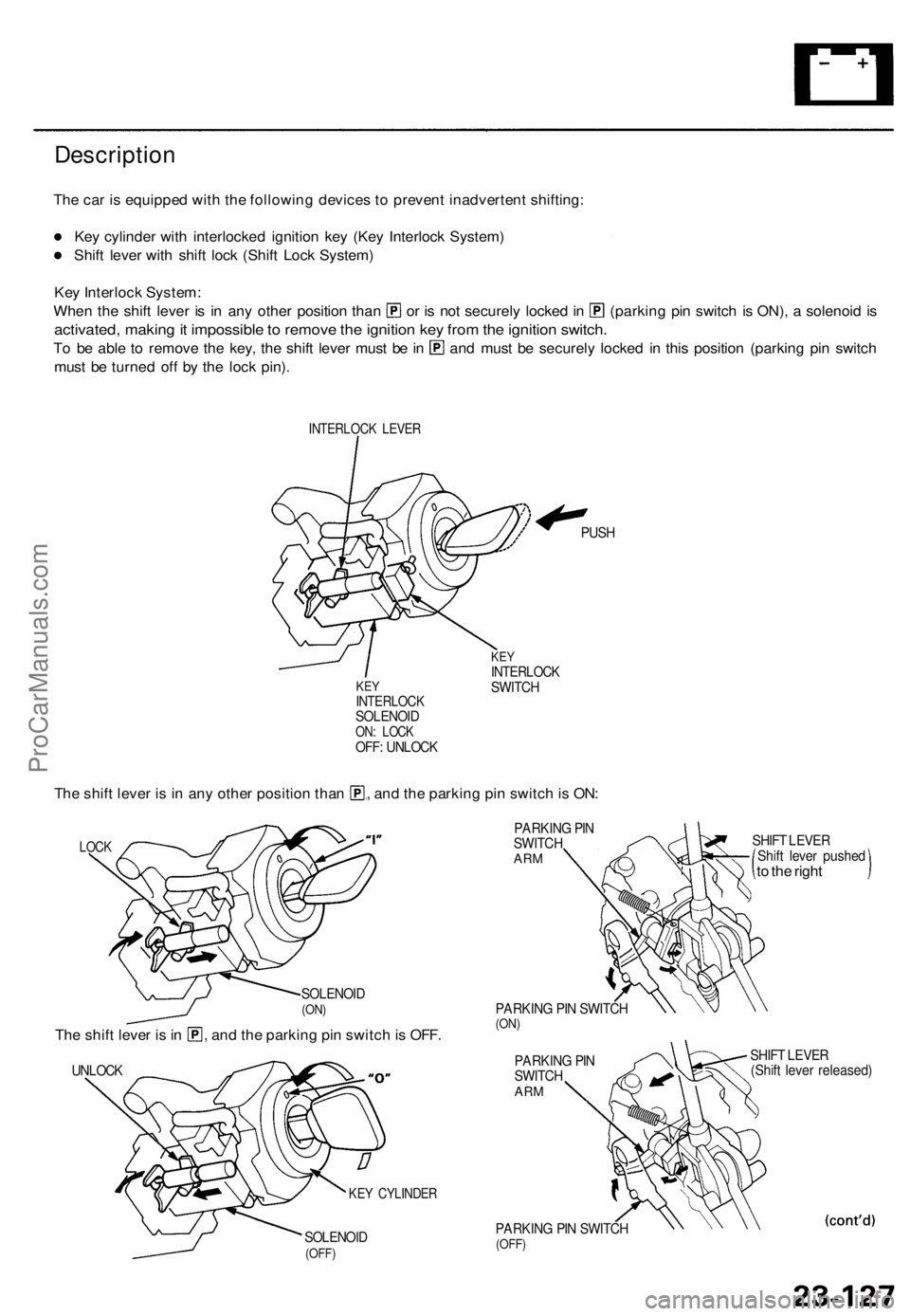 ACURA TL 1995 Service Repair Manual
Description
The car is equipped with the following devices to prevent inadvertent shifting:
Key cylinder with interlocked ignition key (Key Interlock System)
Shift lever with shift lock (Shift Loc ACURA TL 1995 Service Repair Manual
Description
The car is equipped with the following devices to prevent inadvertent shifting:
Key cylinder with interlocked ignition key (Key Interlock System)
Shift lever with shift lock (Shift Loc