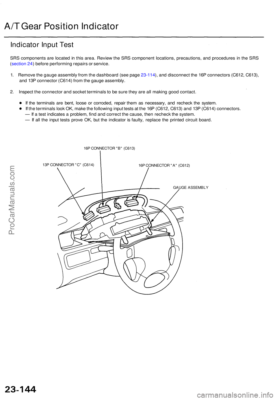 ACURA TL 1995 Service Repair Manual A/T Gea r Positio n Indicato r
Indicator Inpu t Tes t
SRS component s ar e locate d in thi s area . Revie w th e SR S componen t locations , precautions , an d procedure s i n th e SR S
( sectio n 2 ACURA TL 1995 Service Repair Manual A/T Gea r Positio n Indicato r
Indicator Inpu t Tes t
SRS component s ar e locate d in thi s area . Revie w th e SR S componen t locations , precautions , an d procedure s i n th e SR S
( sectio n 2
