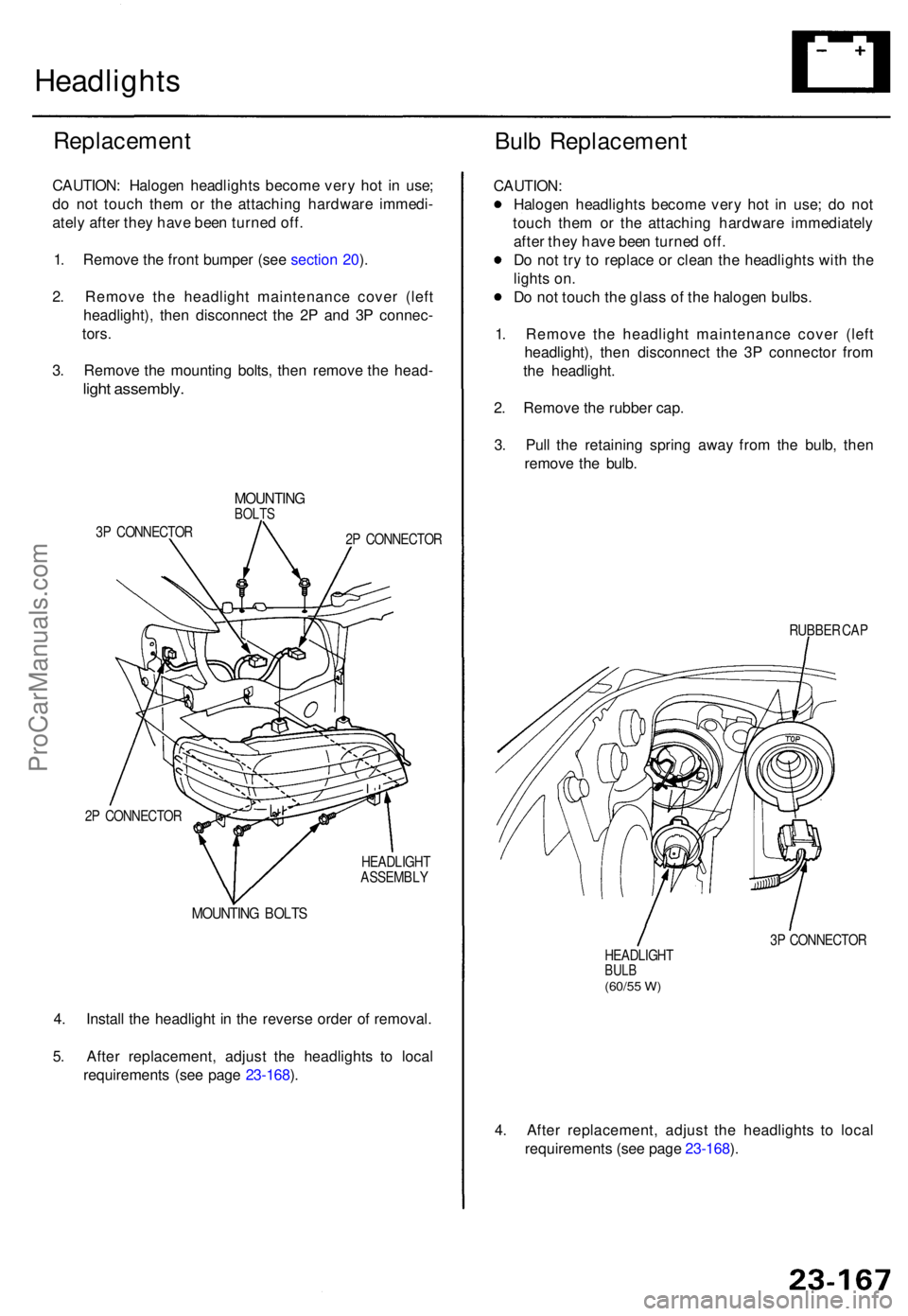 ACURA TL 1995 Service Repair Manual Headlights
Replacemen t
CAUTION: Haloge n headlight s becom e ver y ho t i n use ;
d o no t touc h the m o r th e attachin g hardwar e immedi -
atel y afte r the y hav e bee n turne d off .
1 . Remo ACURA TL 1995 Service Repair Manual Headlights
Replacemen t
CAUTION: Haloge n headlight s becom e ver y ho t i n use ;
d o no t touc h the m o r th e attachin g hardwar e immedi -
atel y afte r the y hav e bee n turne d off .
1 . Remo