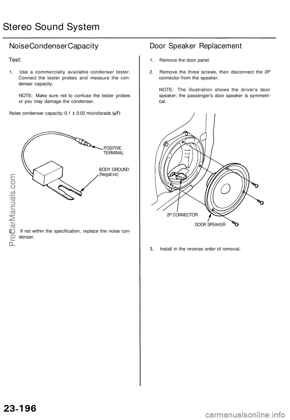 ACURA TL 1995 Service Repair Manual Stereo Soun d Syste m
Noise Condense r Capacit y
Test:
1. Us e a commerciall y availabl e condense r tester .
Connec t th e teste r probe s an d measur e th e con -
dense r capacity .
NOTE : Mak e su ACURA TL 1995 Service Repair Manual Stereo Soun d Syste m
Noise Condense r Capacit y
Test:
1. Us e a commerciall y availabl e condense r tester .
Connec t th e teste r probe s an d measur e th e con -
dense r capacity .
NOTE : Mak e su