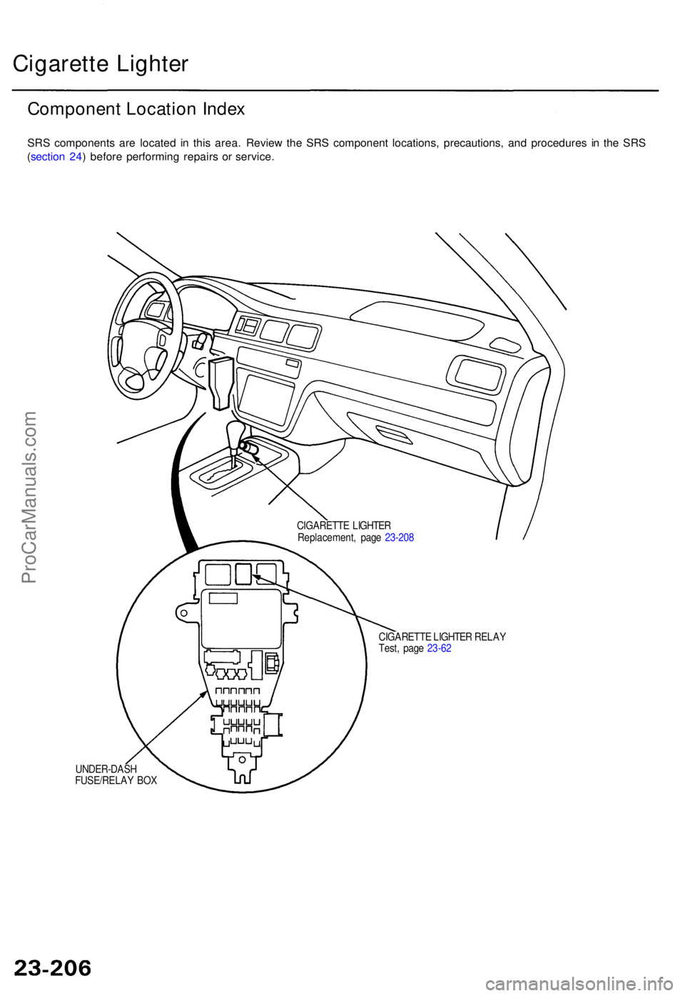 ACURA TL 1995 Service Repair Manual Cigarette Lighte r
Componen t Locatio n Inde x
SRS component s ar e locate d i n thi s area . Revie w th e SR S componen t locations , precautions , an d procedure s i n th e SR S
( sectio n 24 ) befo ACURA TL 1995 Service Repair Manual Cigarette Lighte r
Componen t Locatio n Inde x
SRS component s ar e locate d i n thi s area . Revie w th e SR S componen t locations , precautions , an d procedure s i n th e SR S
( sectio n 24 ) befo
