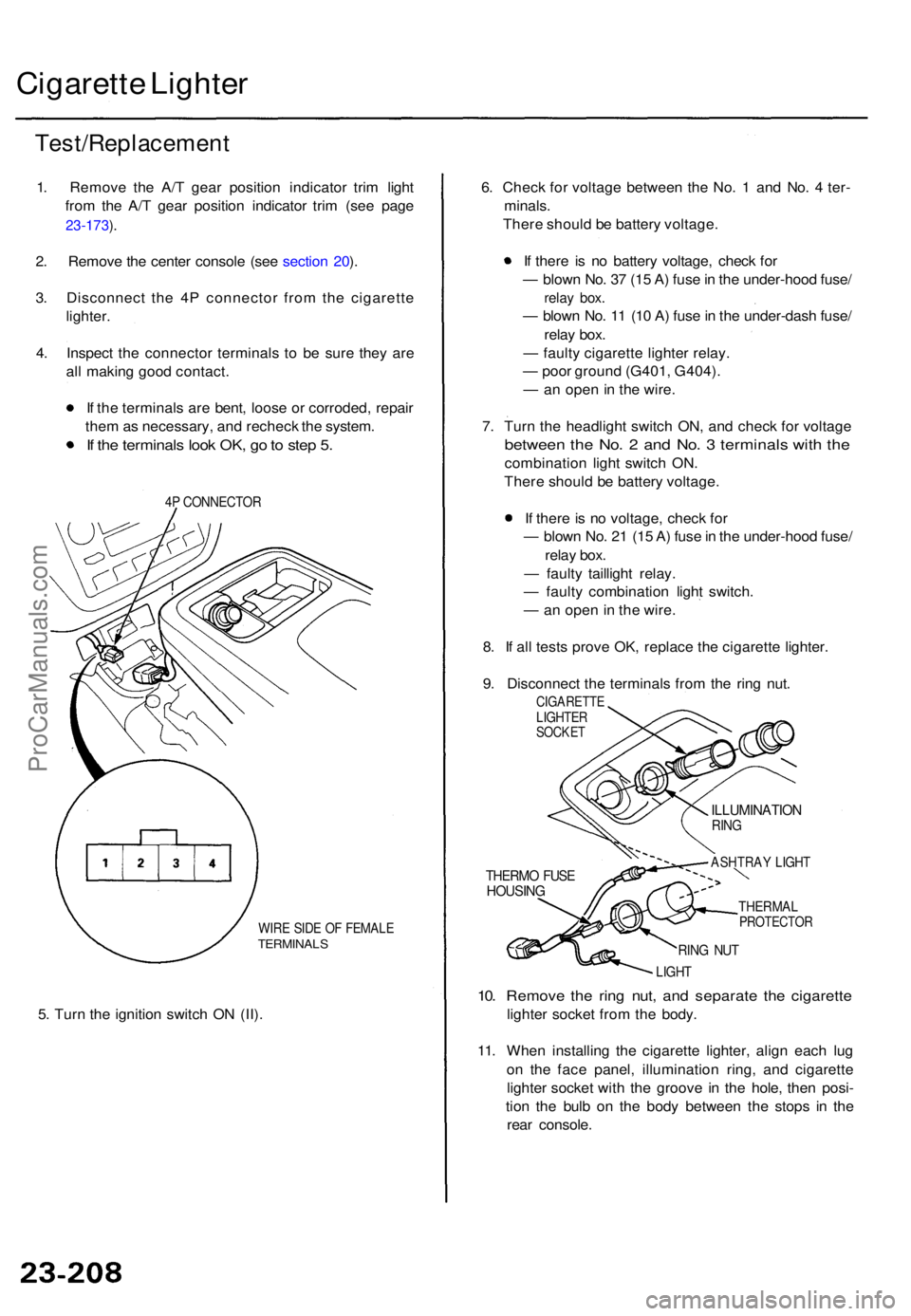 ACURA TL 1995 Service Repair Manual Cigarette Lighte r
Test/Replacemen t
1. Remov e th e A/ T gea r positio n indicato r tri m ligh t
fro m th e A/ T gea r positio n indicato r tri m (se e pag e
23-173 ).
2 . Remov e th e cente r consol ACURA TL 1995 Service Repair Manual Cigarette Lighte r
Test/Replacemen t
1. Remov e th e A/ T gea r positio n indicato r tri m ligh t
fro m th e A/ T gea r positio n indicato r tri m (se e pag e
23-173 ).
2 . Remov e th e cente r consol