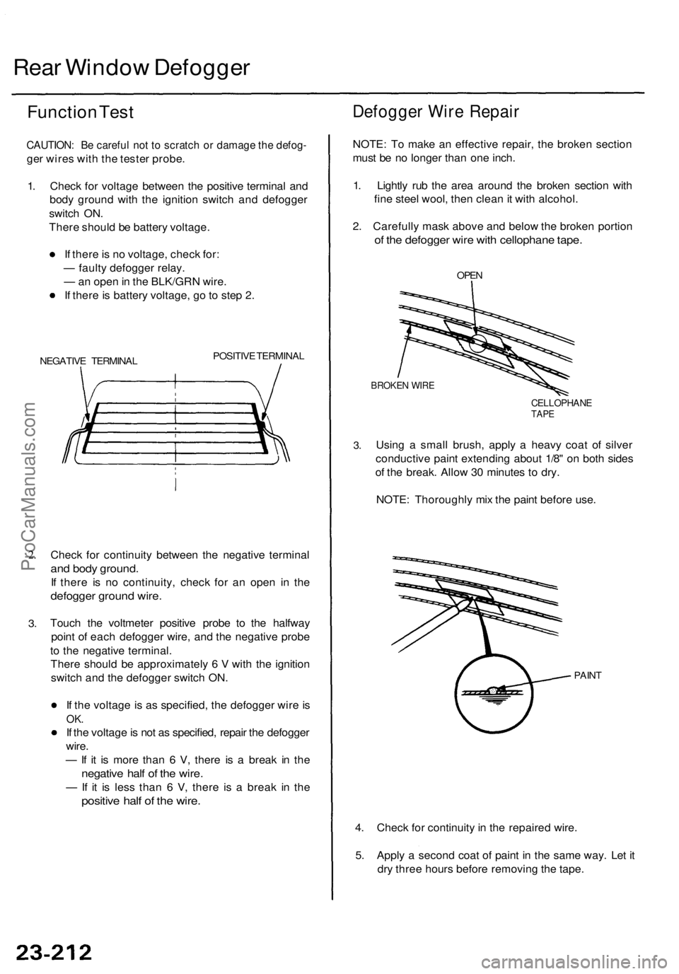 ACURA TL 1995 Service Repair Manual Rear Windo w Defogge r
Function Tes t
CAUTION : B e carefu l no t t o scratc h o r damag e th e defog -
ger wire s wit h th e teste r probe .
1 . Chec k fo r voltag e betwee n th e positiv e termina ACURA TL 1995 Service Repair Manual Rear Windo w Defogge r
Function Tes t
CAUTION : B e carefu l no t t o scratc h o r damag e th e defog -
ger wire s wit h th e teste r probe .
1 . Chec k fo r voltag e betwee n th e positiv e termina
