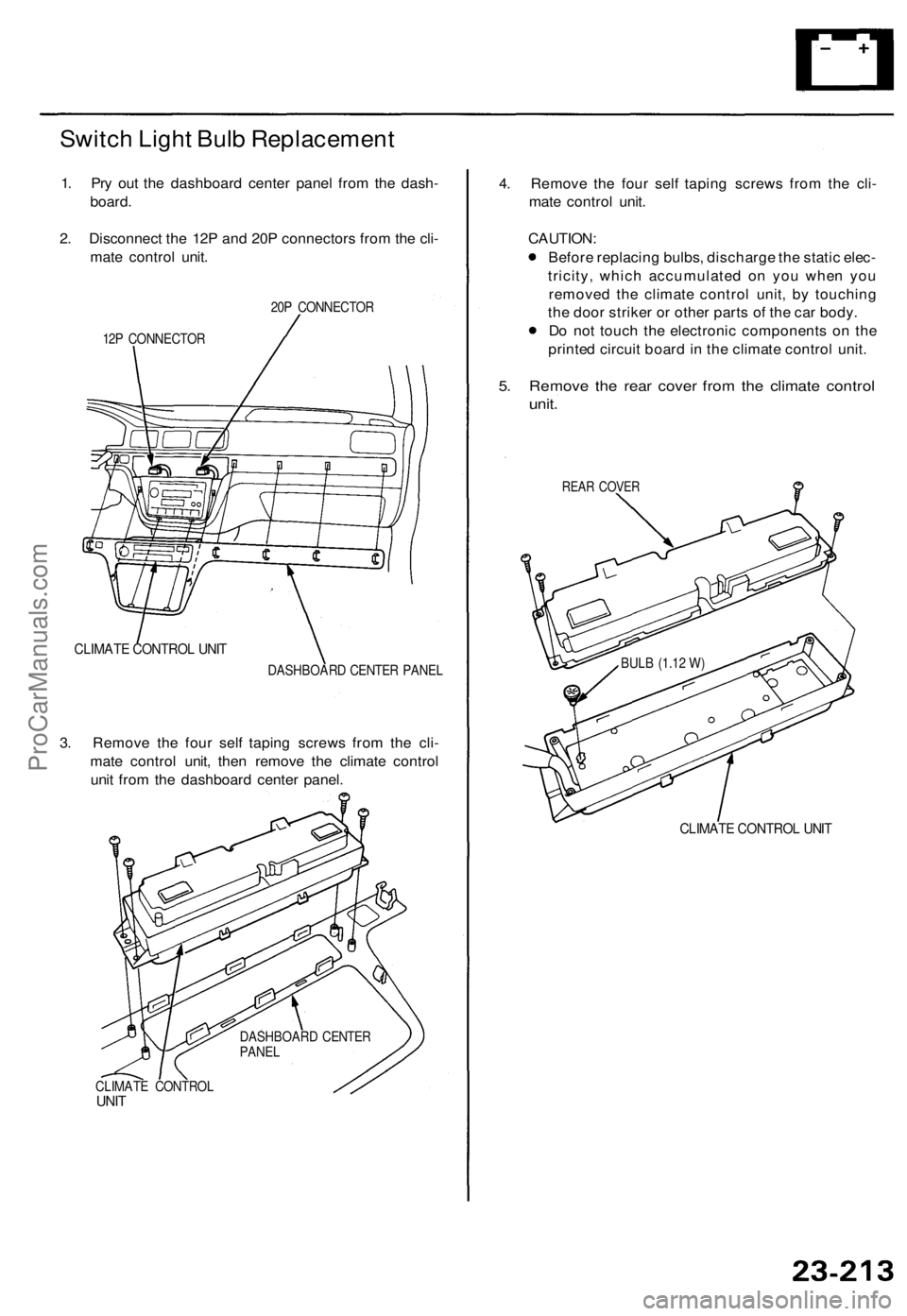 ACURA TL 1995  Service Repair Manual Switch Ligh t Bul b Replacemen t
1. Pr y ou t th e dashboar d cente r pane l fro m th e dash -
board .
2 . Disconnec t th e 12 P an d 20 P connector s fro m th e cli -
mat e contro l unit .
20P CONNEC