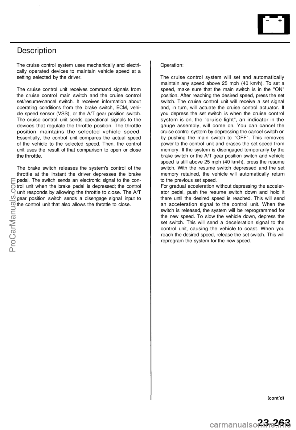 ACURA TL 1995 Service Repair Manual
Description
The cruise control system uses mechanically and electri-
cally operated devices to maintain vehicle speed at a
setting selected by the driver.
The cruise control unit receives command ACURA TL 1995 Service Repair Manual
Description
The cruise control system uses mechanically and electri-
cally operated devices to maintain vehicle speed at a
setting selected by the driver.
The cruise control unit receives command