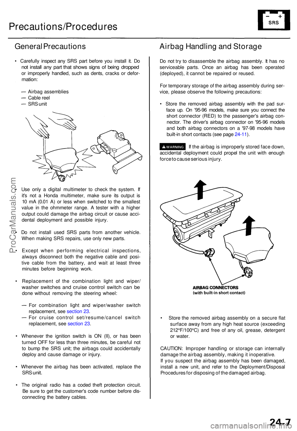 ACURA TL 1995 Service Repair Manual Precautions/Procedures
General Precaution s
• Carefull y inspec t an y SR S par t befor e yo u instal l it . D o
not instal l an y par t tha t show s sign s o f bein g droppe d
or improperl y handle ACURA TL 1995 Service Repair Manual Precautions/Procedures
General Precaution s
• Carefull y inspec t an y SR S par t befor e yo u instal l it . D o
not instal l an y par t tha t show s sign s o f bein g droppe d
or improperl y handle