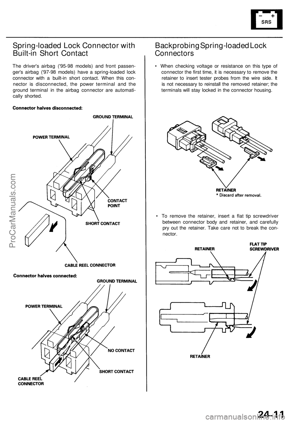 ACURA TL 1995 Service Repair Manual Spring-loaded Loc k Connecto r wit h
Built-i n Shor t Contac t
The driver' s airba g ('95-9 8 models ) an d fron t passen -
ger' s airba g ('97-9 8 models ) hav e a spring-loade d loc ACURA TL 1995 Service Repair Manual Spring-loaded Loc k Connecto r wit h
Built-i n Shor t Contac t
The driver' s airba g ('95-9 8 models ) an d fron t passen -
ger' s airba g ('97-9 8 models ) hav e a spring-loade d loc