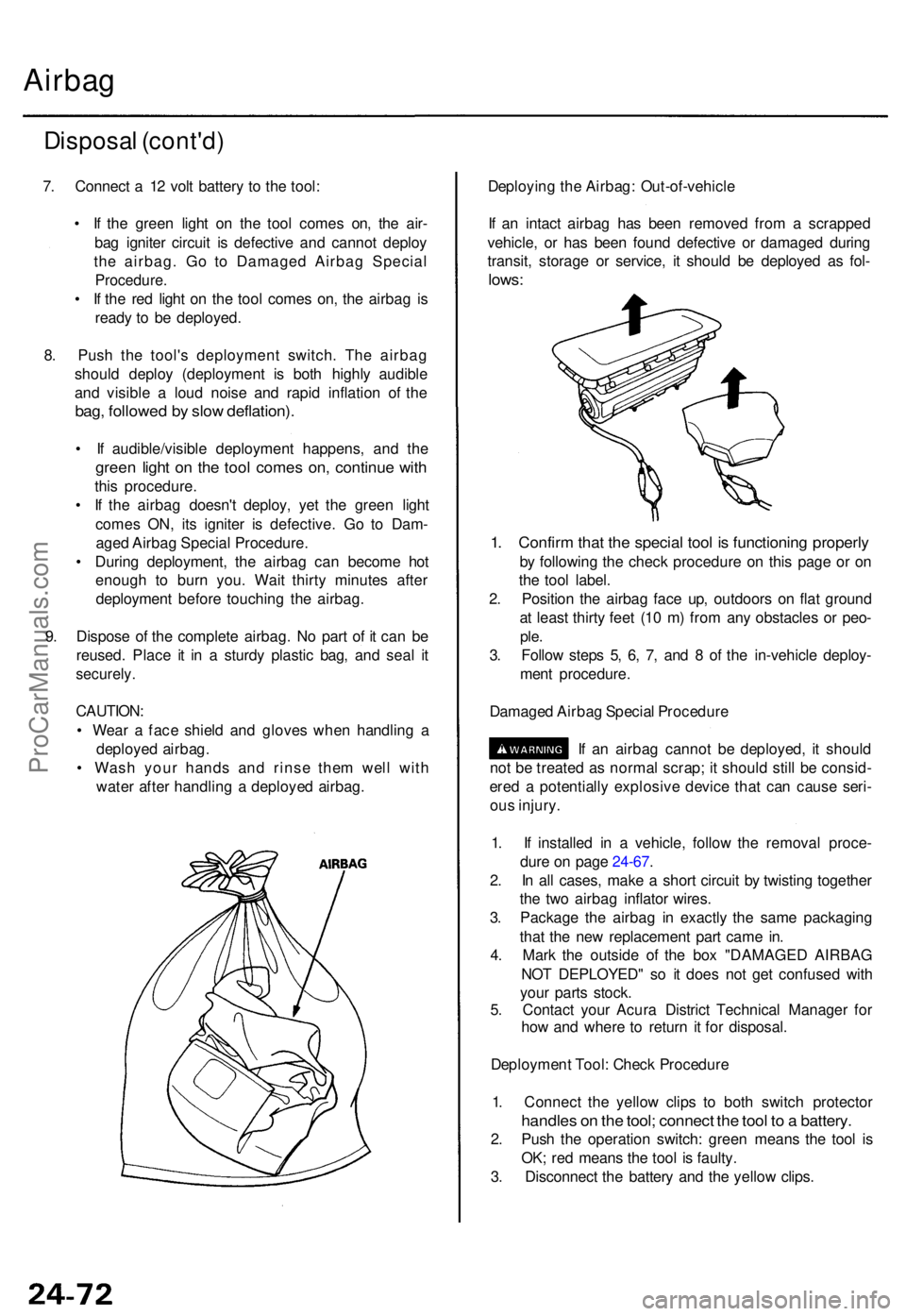 ACURA TL 1995 Service Repair Manual Airbag
Disposa l (cont'd )
7. Connec t a 1 2 vol t batter y t o th e tool :
• I f th e gree n ligh t o n th e too l come s on , th e air -
ba g ignite r circui t i s defectiv e an d canno t de ACURA TL 1995 Service Repair Manual Airbag
Disposa l (cont'd )
7. Connec t a 1 2 vol t batter y t o th e tool :
• I f th e gree n ligh t o n th e too l come s on , th e air -
ba g ignite r circui t i s defectiv e an d canno t de