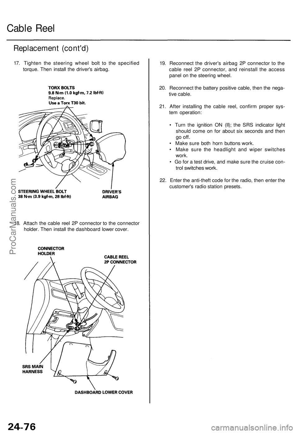ACURA TL 1995 Service Repair Manual Cable Ree l
Replacemen t (cont'd )
17. Tighte n th e steerin g whee l bol t t o th e specifie d
torque . The n instal l th e driver' s airbag .
18 . Attac h th e cabl e ree l 2 P connecto r t ACURA TL 1995 Service Repair Manual Cable Ree l
Replacemen t (cont'd )
17. Tighte n th e steerin g whee l bol t t o th e specifie d
torque . The n instal l th e driver' s airbag .
18 . Attac h th e cabl e ree l 2 P connecto r t