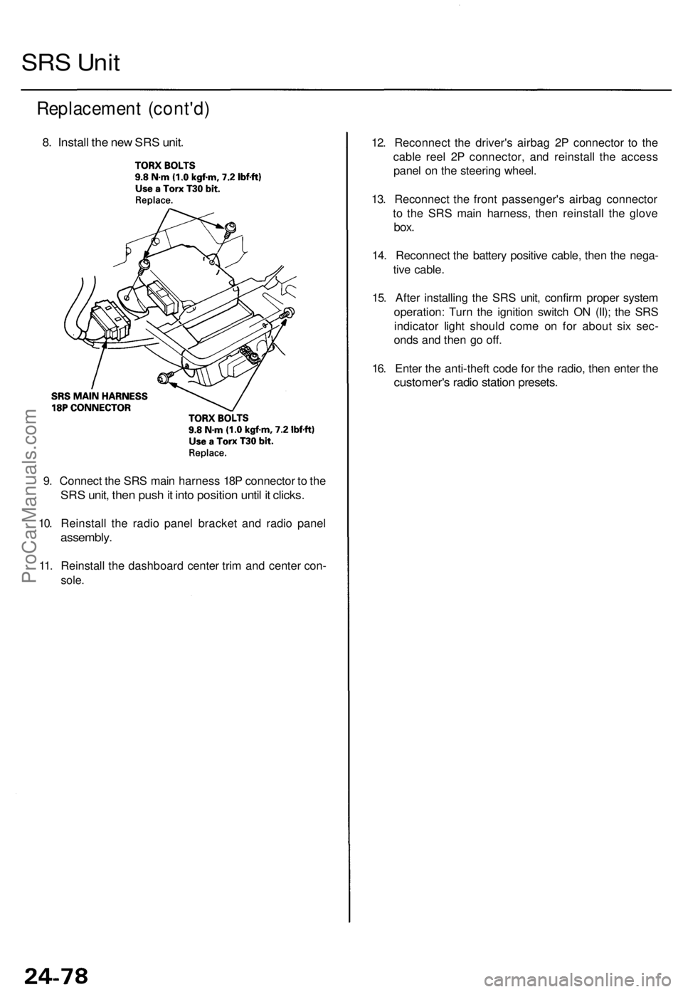ACURA TL 1995 Service Repair Manual SRS Uni t
Replacemen t (cont'd )
8. Instal l th e ne w SR S unit .
9. Connec t th e SR S mai n harnes s 18 P connecto r t o th e
SR S unit , the n pus h it int o positio n unti l i t clicks .
10. ACURA TL 1995 Service Repair Manual SRS Uni t
Replacemen t (cont'd )
8. Instal l th e ne w SR S unit .
9. Connec t th e SR S mai n harnes s 18 P connecto r t o th e
SR S unit , the n pus h it int o positio n unti l i t clicks .
10.