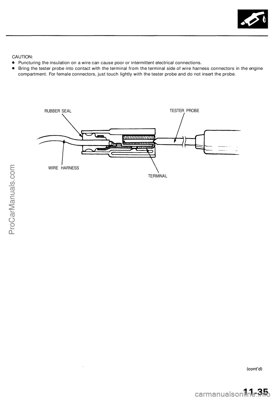 ACURA TL 1995 Service Repair Manual
CAUTION:
Puncturing the insulation on a wire can cause poor or intermittent electrical connections.
Bring the tester probe into contact with the terminal from the terminal side of wire harness conn ACURA TL 1995 Service Repair Manual
CAUTION:
Puncturing the insulation on a wire can cause poor or intermittent electrical connections.
Bring the tester probe into contact with the terminal from the terminal side of wire harness conn