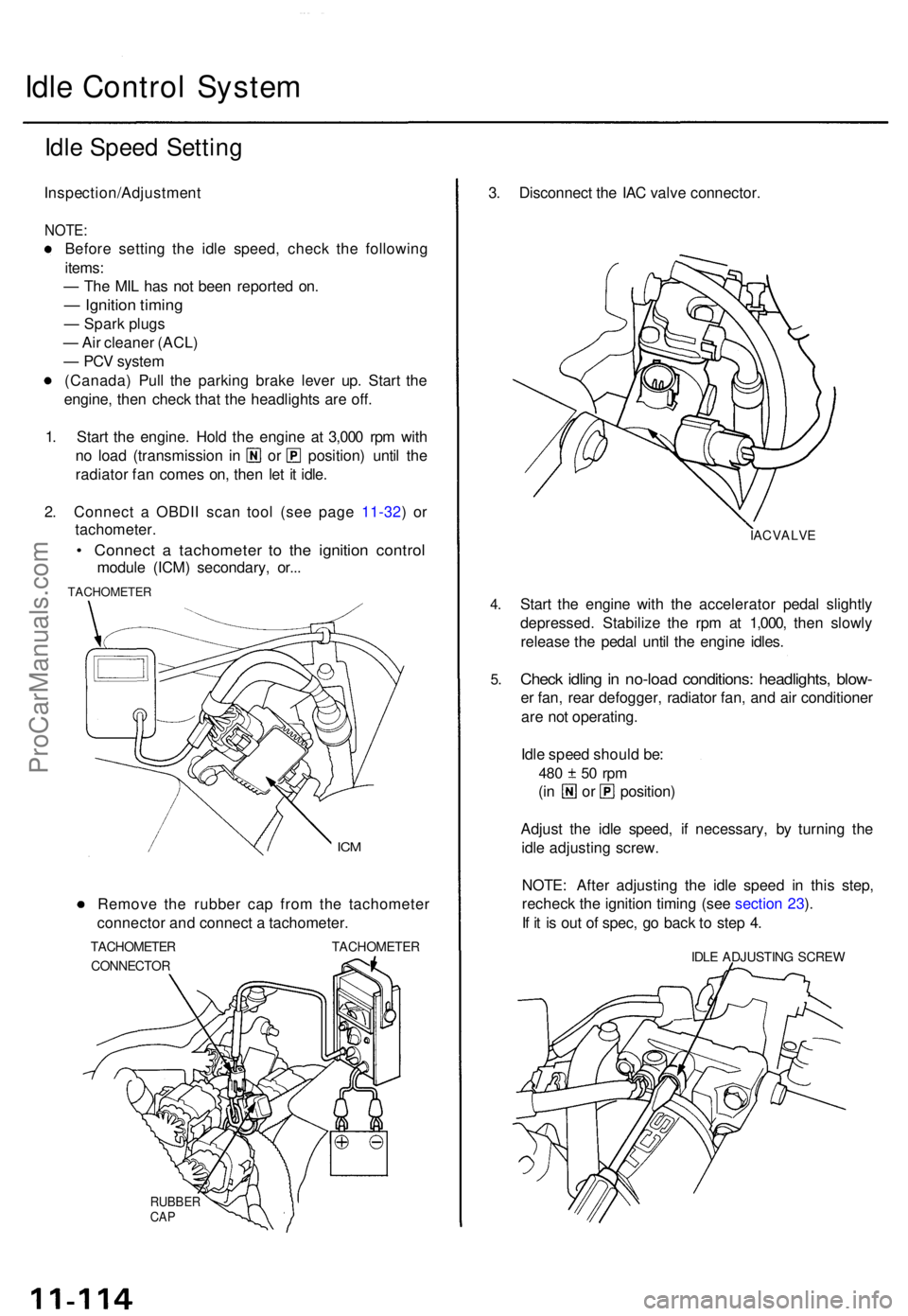 ACURA TL 1995  Service Repair Manual Idle Contro l Syste m
Idle Spee d Settin g
Inspection/Adjustmen t
NOTE:
Before settin g th e idl e speed , chec k th e followin g
items :
—  Th e MI L ha s no t bee n reporte d on .
— Ignitio n ti