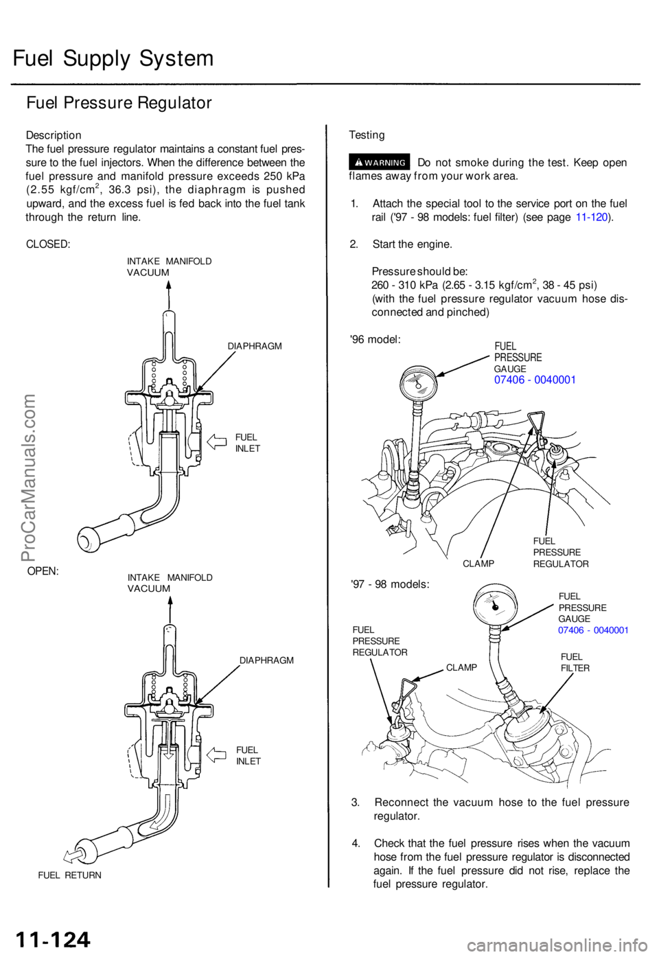 ACURA TL 1995  Service Repair Manual Fuel Suppl y Syste m
Fuel Pressur e Regulato r
Descriptio n
Th e fue l pressur e regulato r maintain s a  constan t fue l pres -
sur e to  th e fue l injectors . Whe n th e differenc e betwee n th e
f