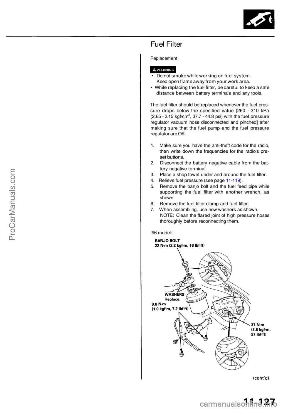 ACURA TL 1995  Service Owners Manual Fuel Filte r
Replacemen t
• D o no t smok e whil e workin g o n fue l system .
Kee p ope n flam e awa y fro m you r wor k area .
•  Whil e replacin g th e fue l filter , b e carefu l t o  kee p a 