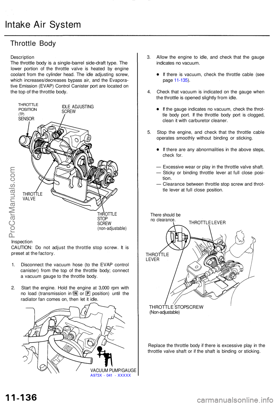 ACURA TL 1995 Service Repair Manual Intake Ai r Syste m
Throttl e Bod y
Descriptio n
The throttl e bod y i s a single-barre l side-draf t type . Th e
lowe r portio n o f th e throttl e valv e i s heate d b y engin e
coolan t fro m th e ACURA TL 1995 Service Repair Manual Intake Ai r Syste m
Throttl e Bod y
Descriptio n
The throttl e bod y i s a single-barre l side-draf t type . Th e
lowe r portio n o f th e throttl e valv e i s heate d b y engin e
coolan t fro m th e