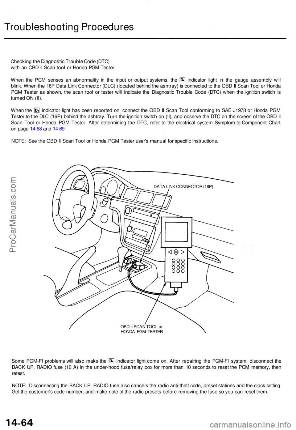 ACURA TL 1995 Service Repair Manual Troubleshooting Procedure s
Checking th e Diagnosti c Troubl e Cod e (DTC )
wit h a n OB D II Sca n too l o r Hond a PG M Teste r
When th e PC M sense s a n abnormalit y i n th e inpu t o r outpu t sy ACURA TL 1995 Service Repair Manual Troubleshooting Procedure s
Checking th e Diagnosti c Troubl e Cod e (DTC )
wit h a n OB D II Sca n too l o r Hond a PG M Teste r
When th e PC M sense s a n abnormalit y i n th e inpu t o r outpu t sy