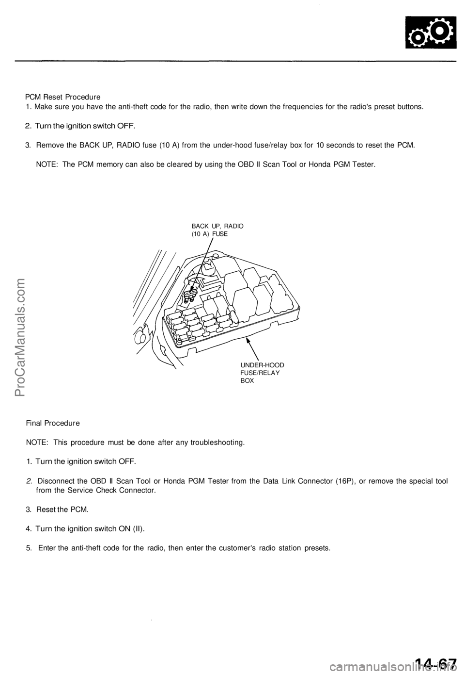 ACURA TL 1995 Service Repair Manual
PCM Reset Procedure
1. Make sure you have the anti-theft code for the radio, then write down the frequencies for the radio's preset buttons.
2. Turn the ignition switch OFF.
3. Remove the BACK ACURA TL 1995 Service Repair Manual
PCM Reset Procedure
1. Make sure you have the anti-theft code for the radio, then write down the frequencies for the radio's preset buttons.
2. Turn the ignition switch OFF.
3. Remove the BACK
